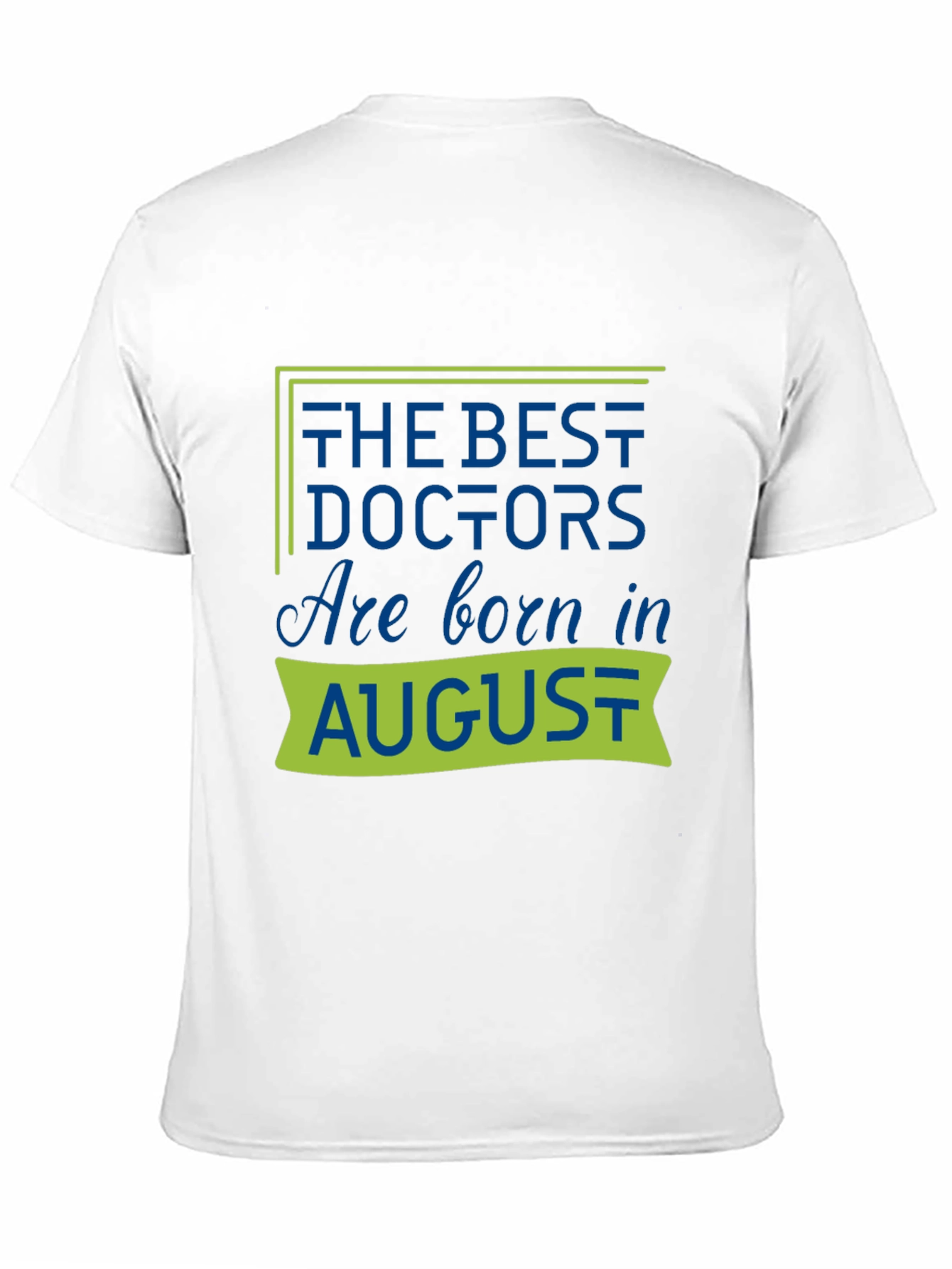 Best Doctors Are Born in August T-Shirt