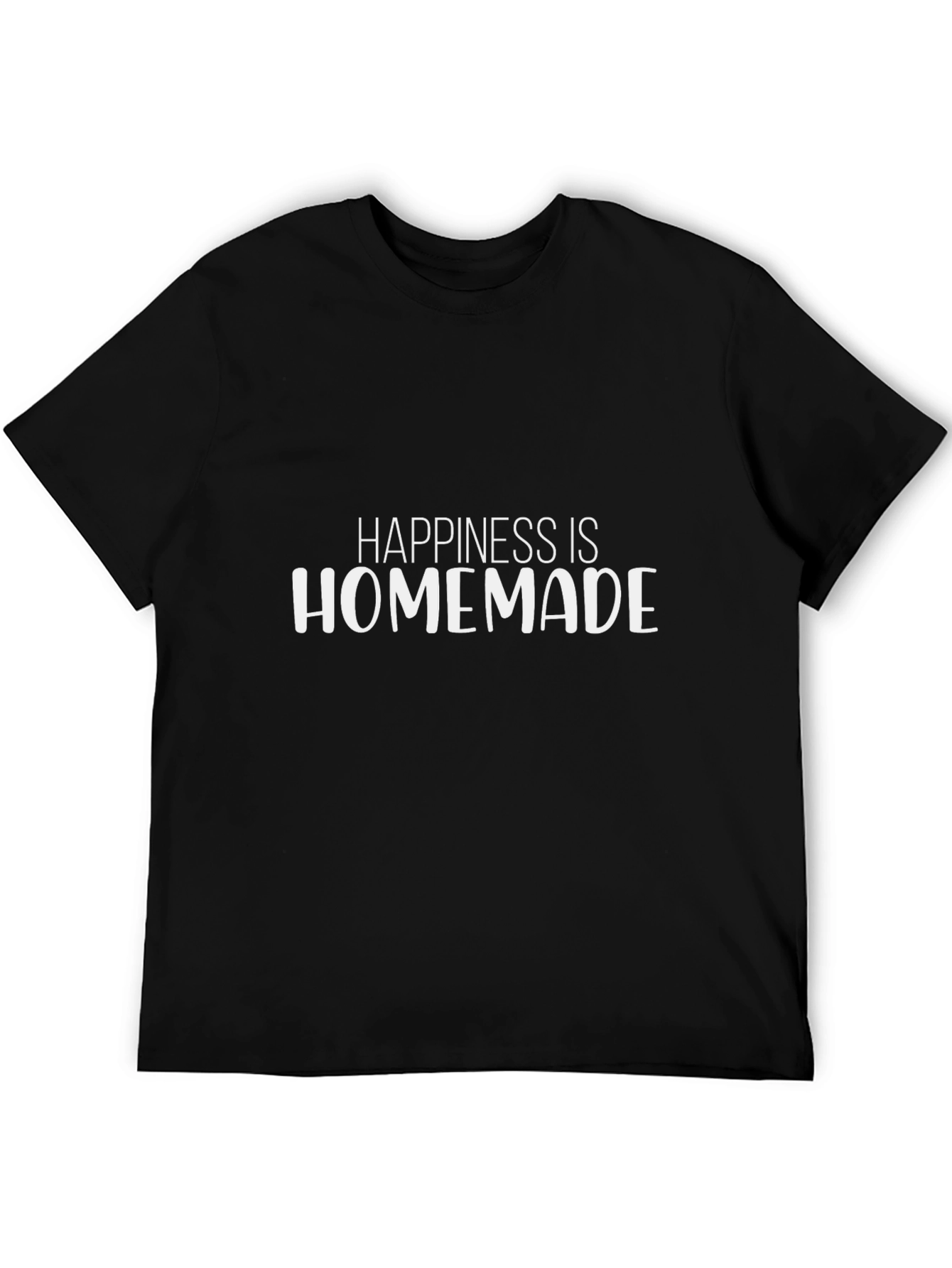 Happiness is Homemade - Novelty T-Shirt