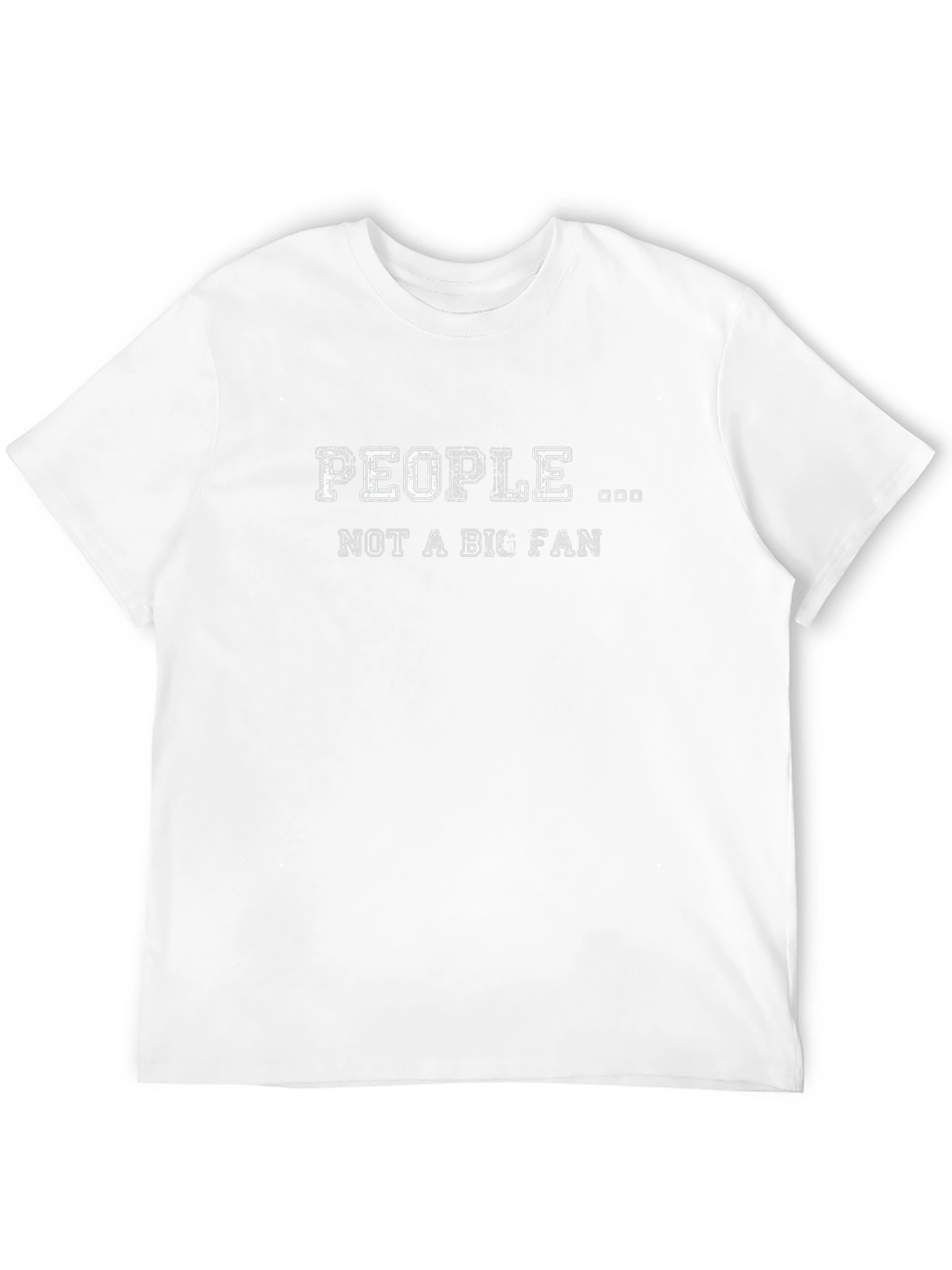 People Not A Big Fan Graphic Tee