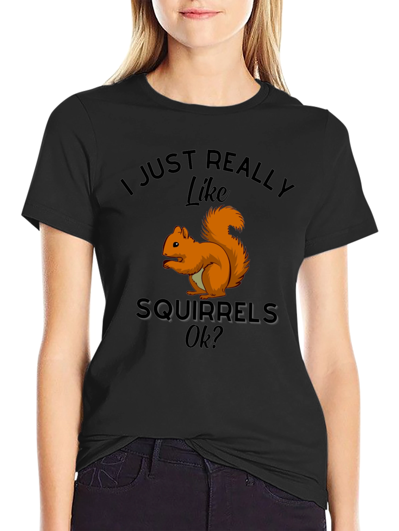 Squirrel Lover T-Shirt: I Just Really Like Squirrels Ok?