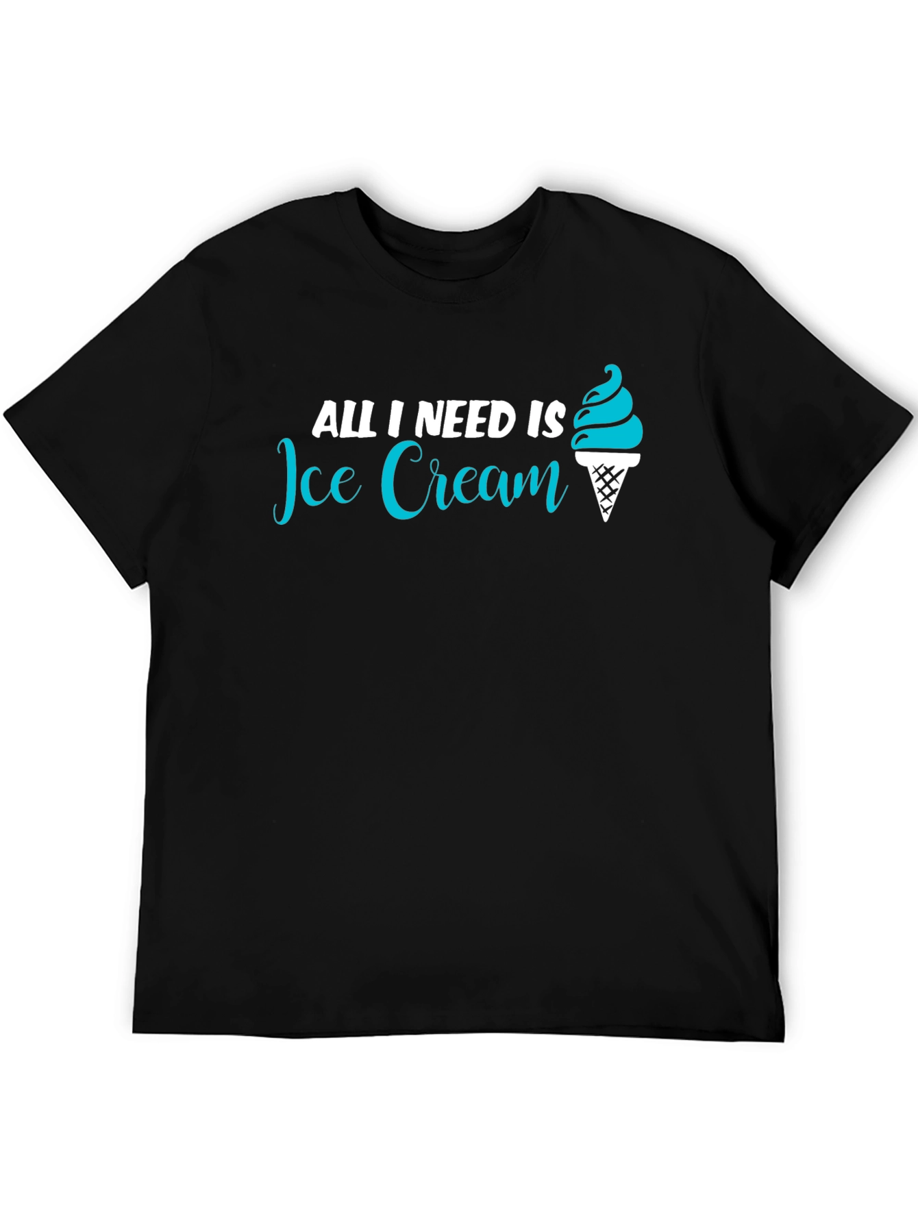 All I Need Is Ice Cream T-Shirt - Unisex
