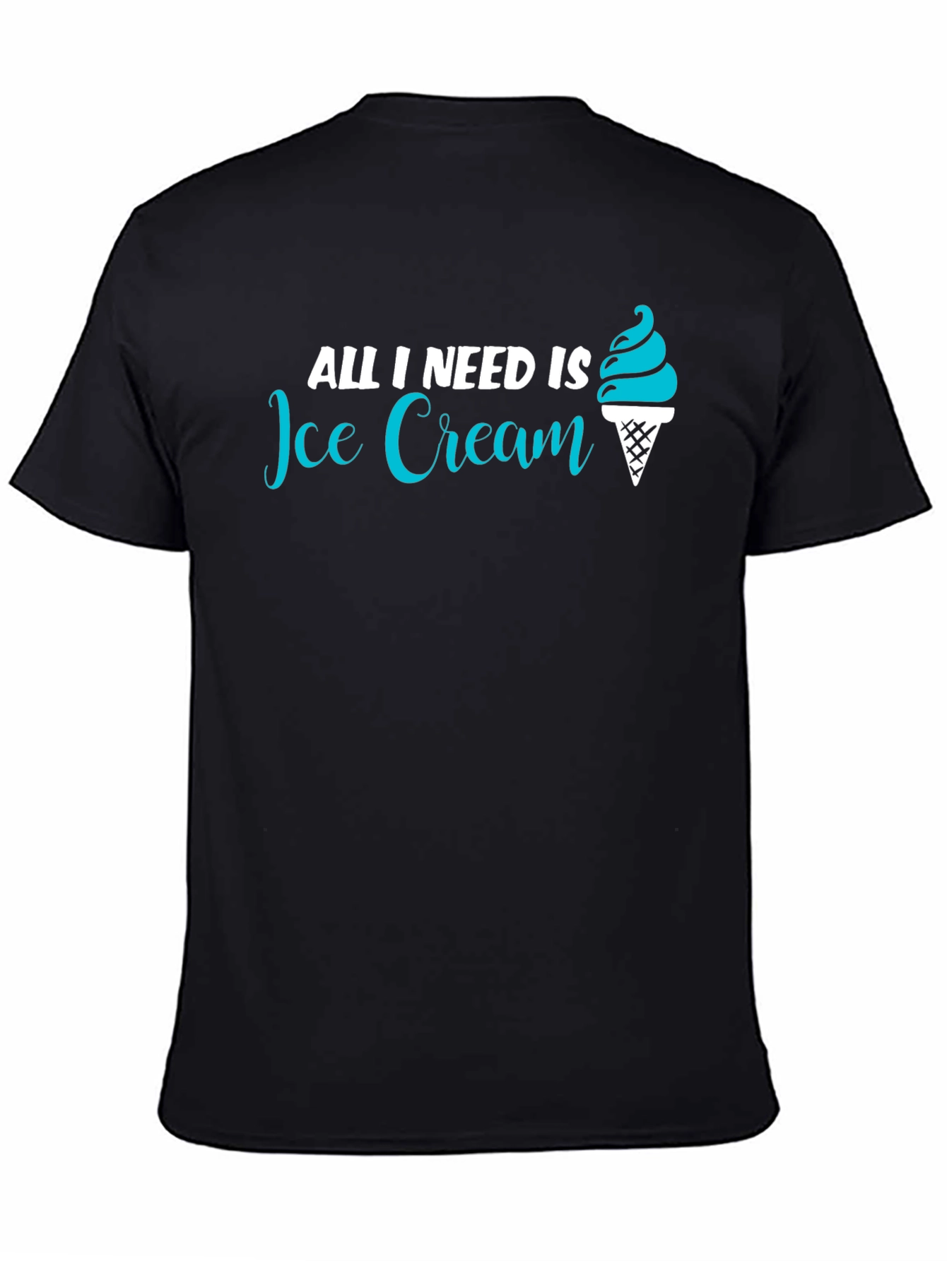 All I Need Is Ice Cream T-Shirt - Unisex