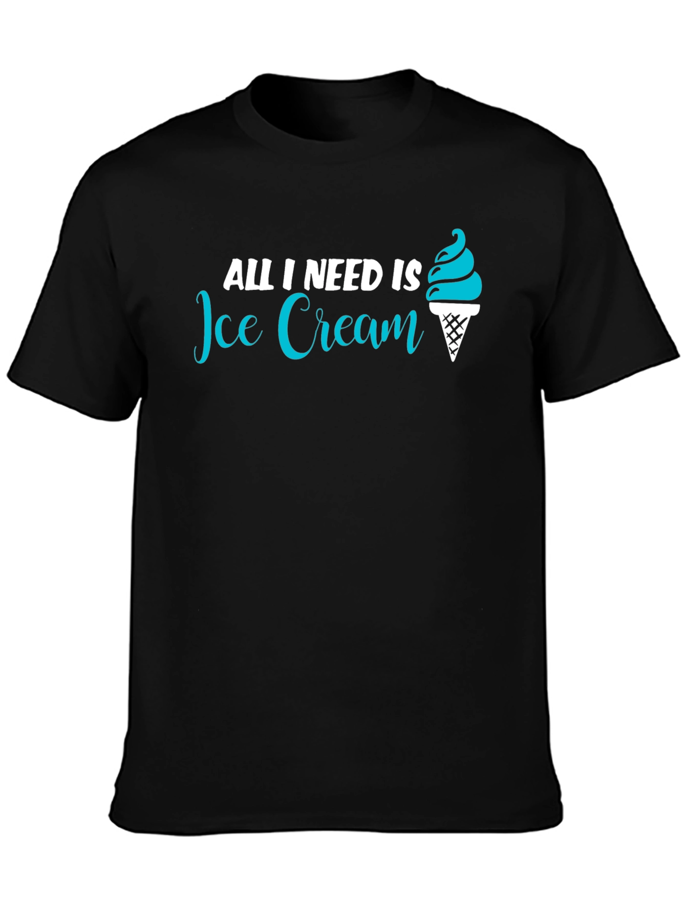 All I Need Is Ice Cream T-Shirt - Unisex
