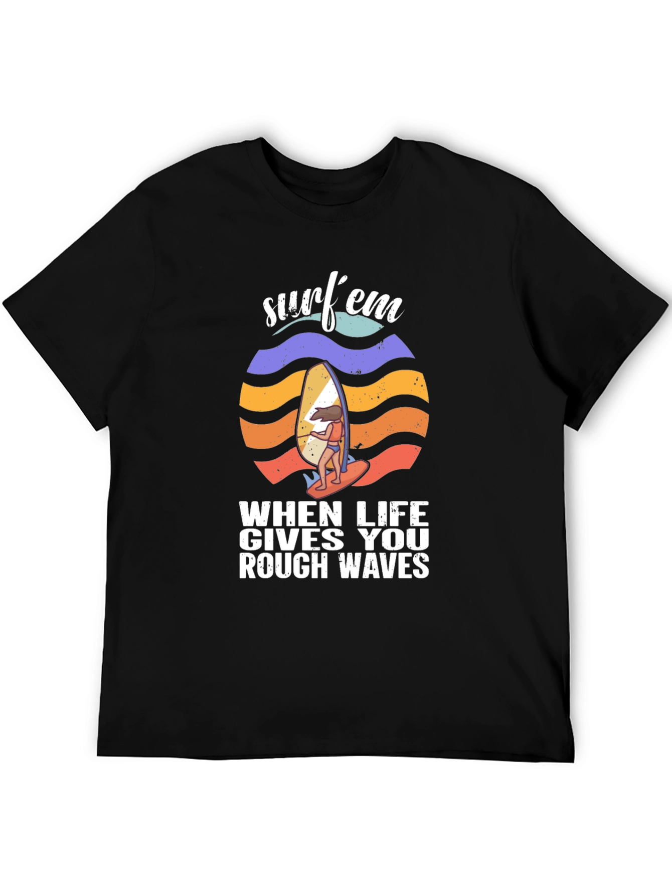 Surfem T-Shirt - When Life Gives You Rough Waves