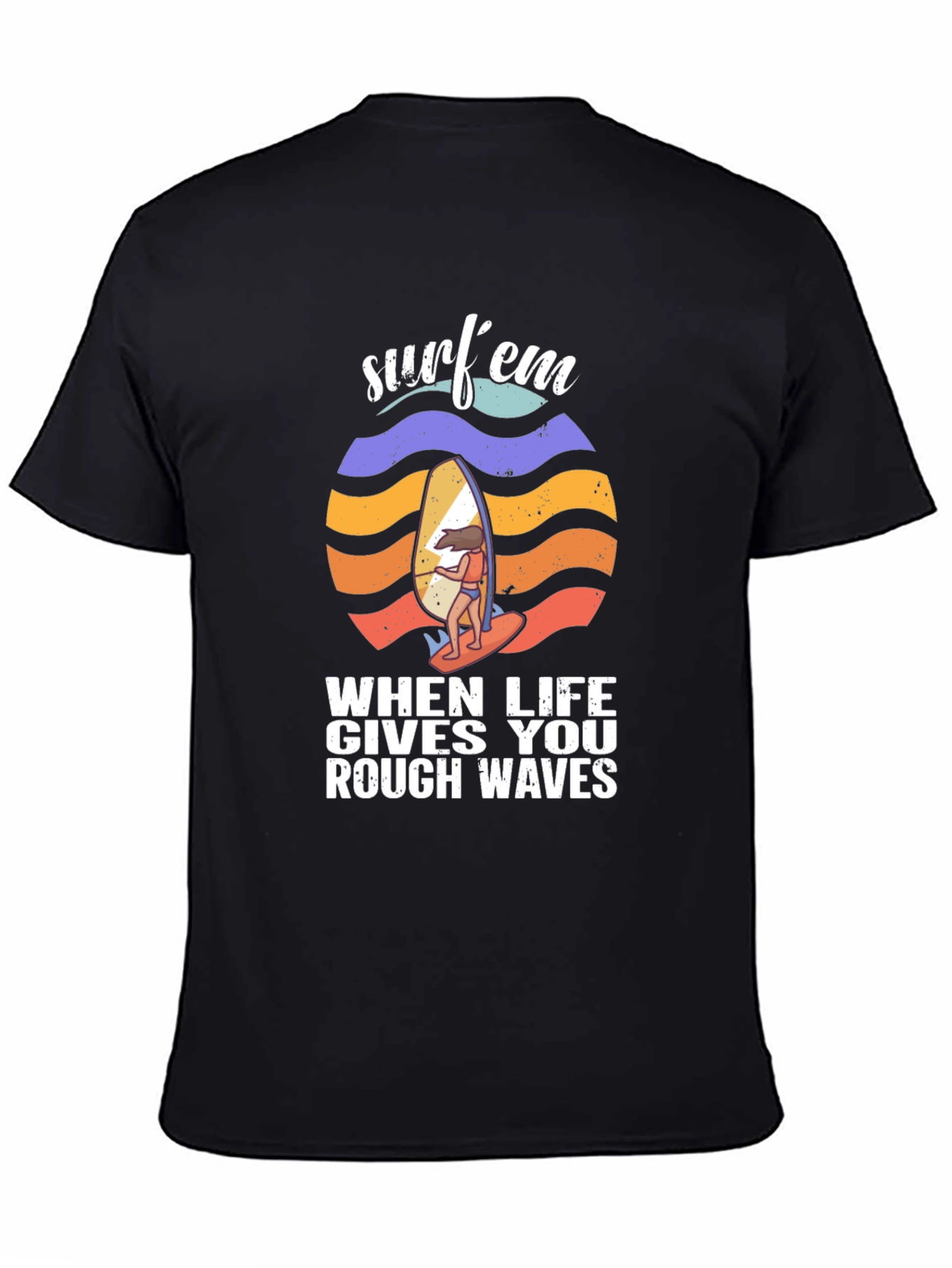 Surfem T-Shirt - When Life Gives You Rough Waves