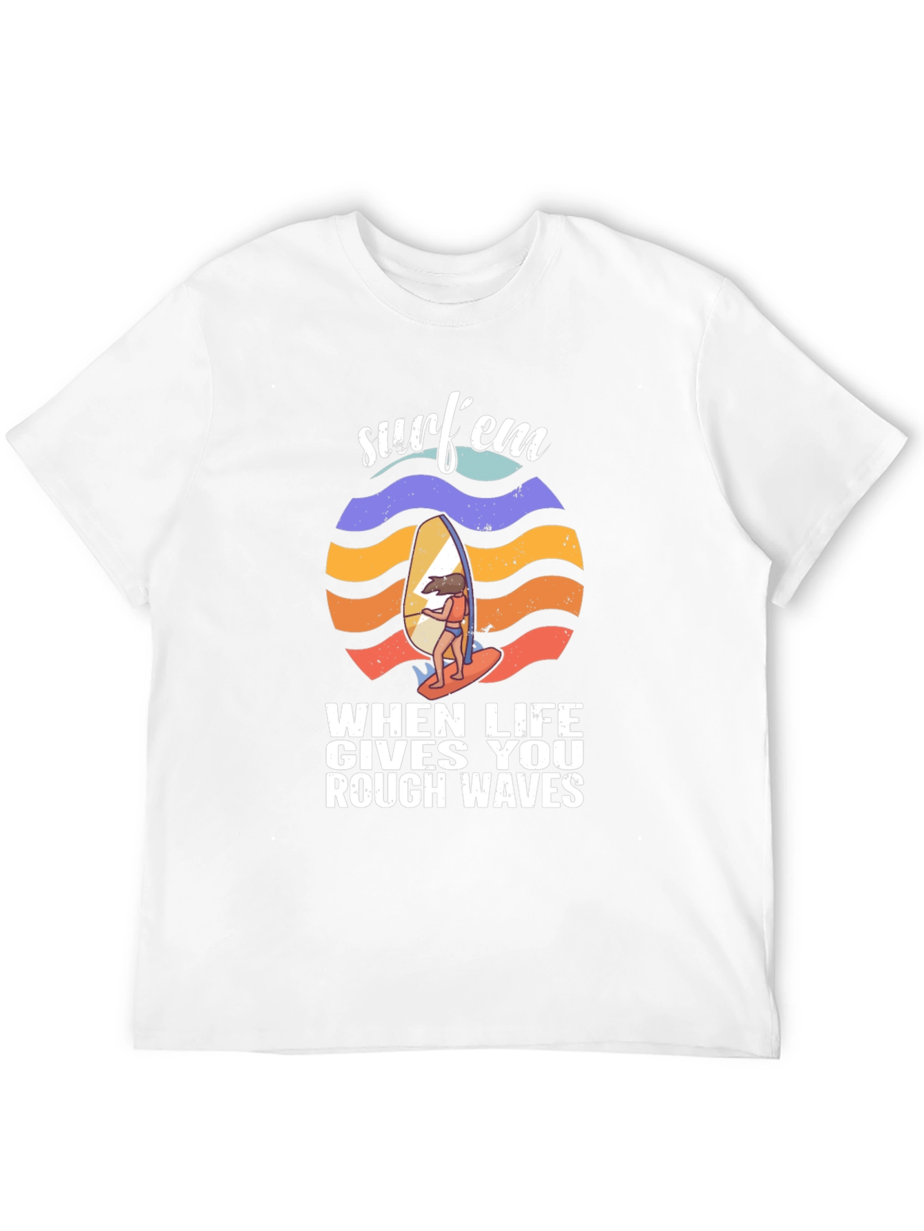 Surfem T-Shirt - When Life Gives You Rough Waves