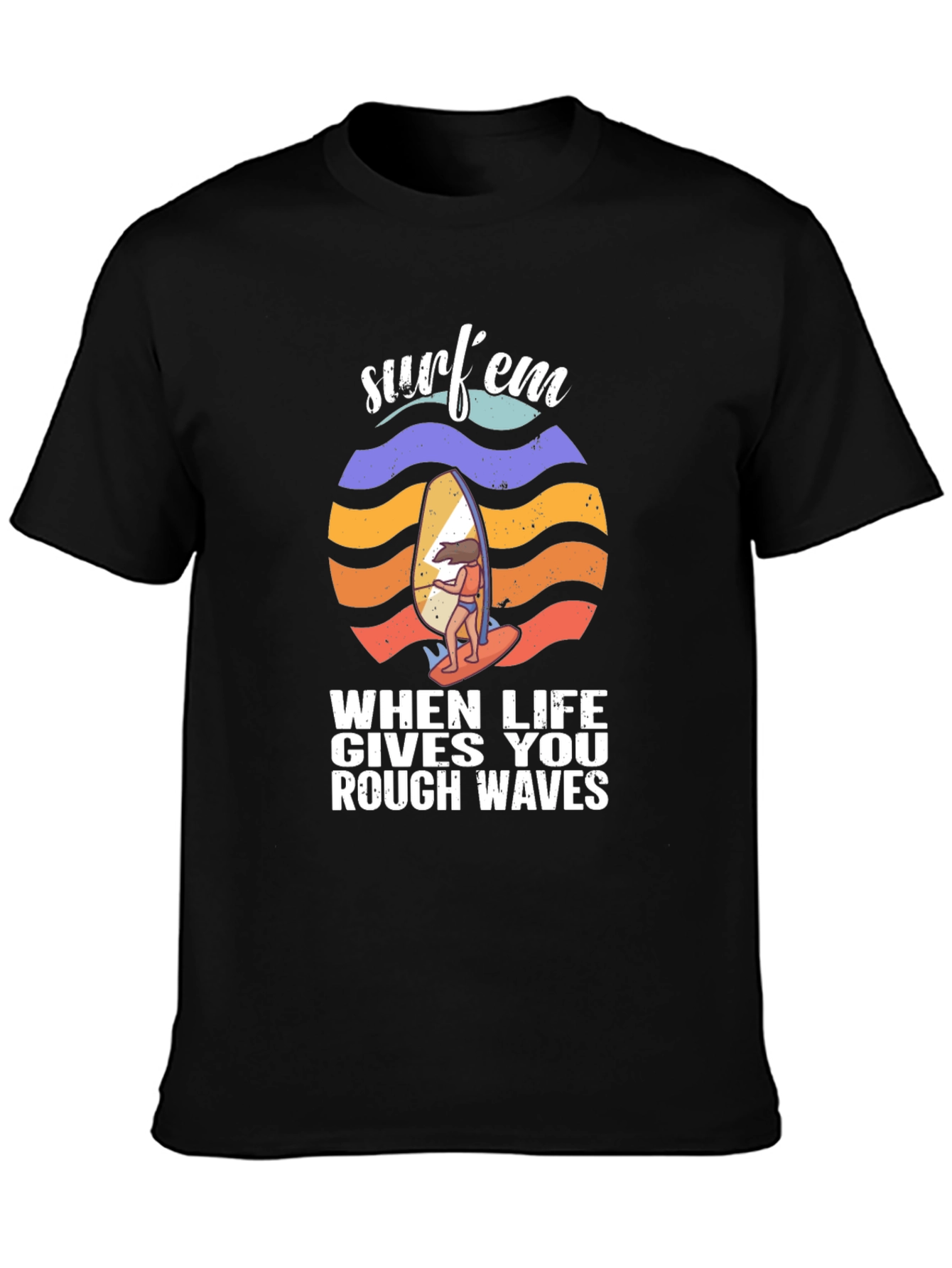 Surfem T-Shirt - When Life Gives You Rough Waves