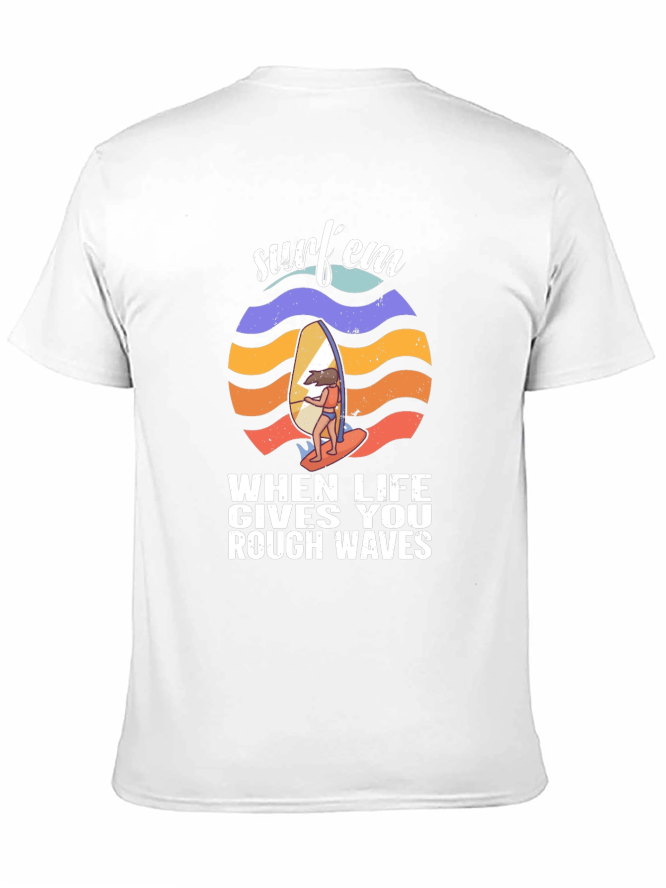Surfem T-Shirt - When Life Gives You Rough Waves