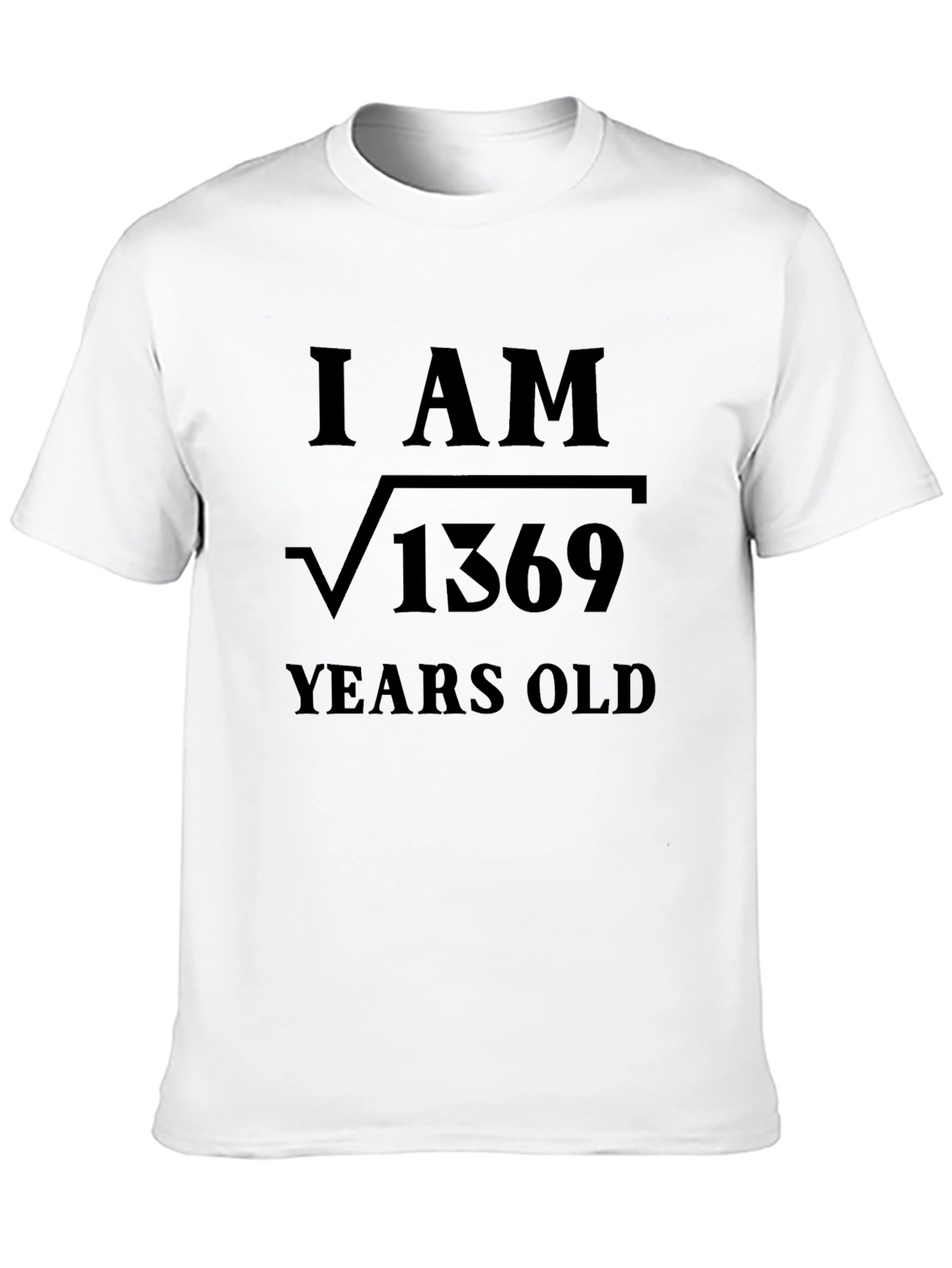 I am √1369 Years Old Graphic T-Shirt