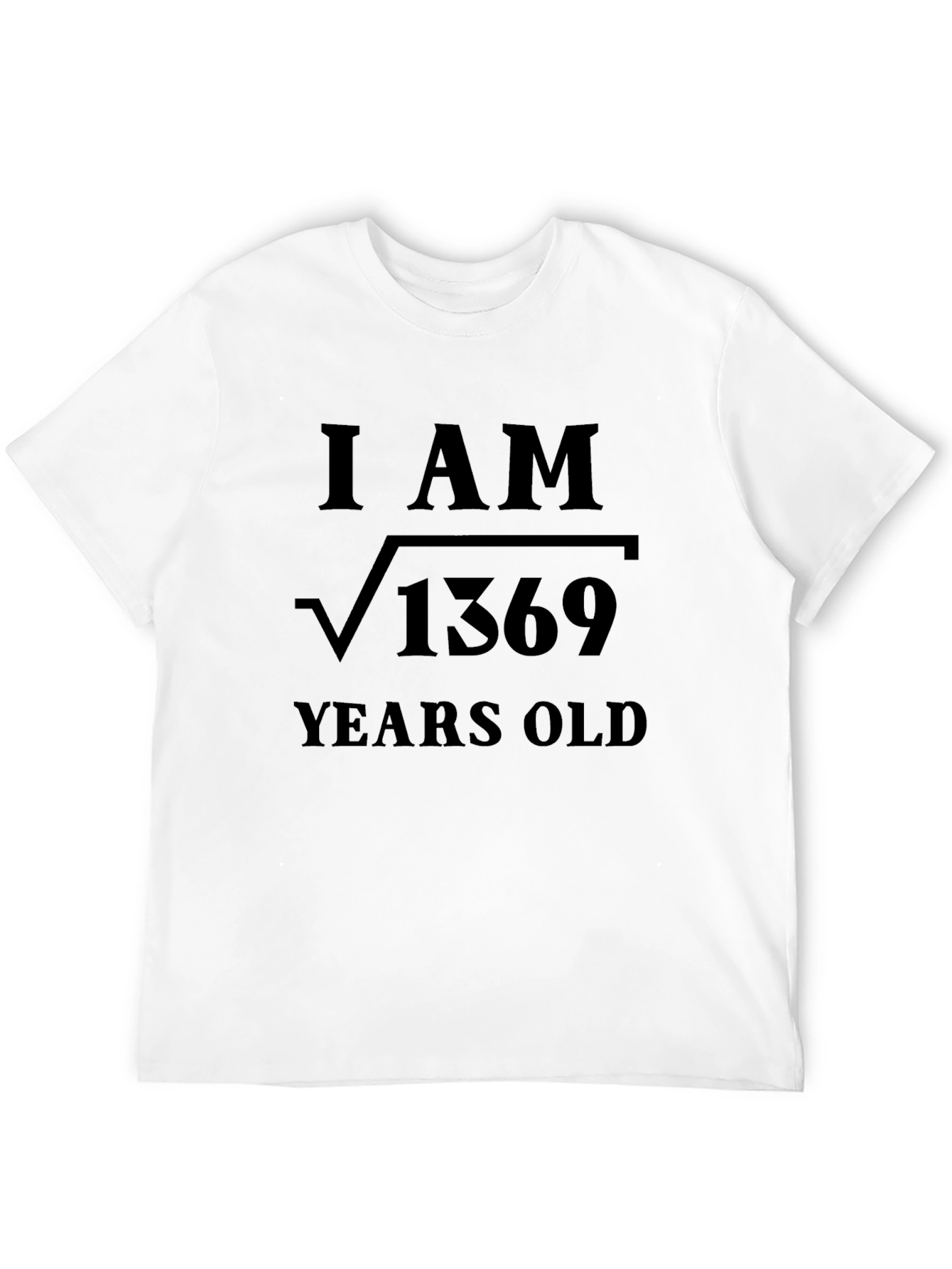I am √1369 Years Old Graphic T-Shirt