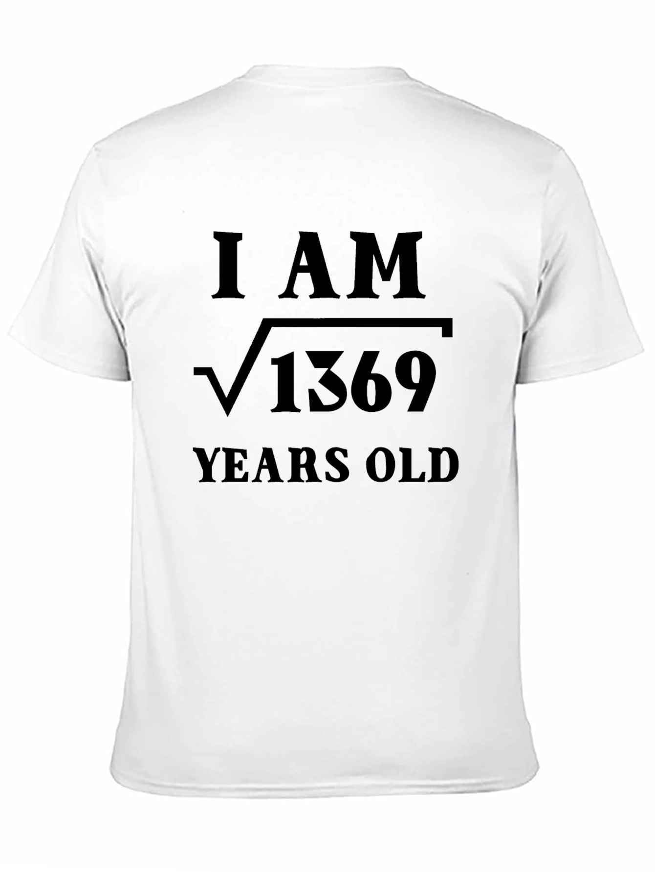 I am √1369 Years Old Graphic T-Shirt