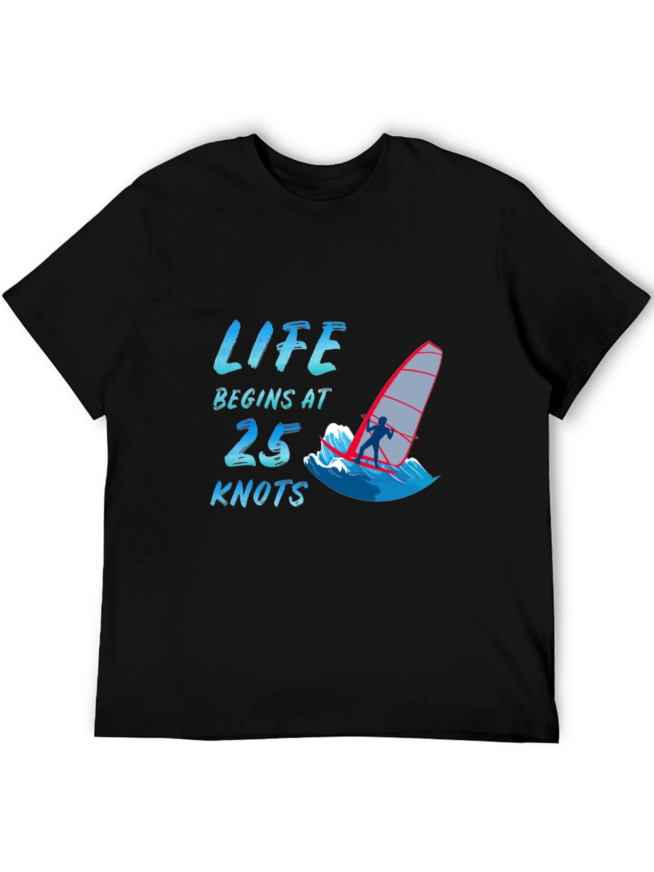 Life Begins at 25 Knots T-Shirt