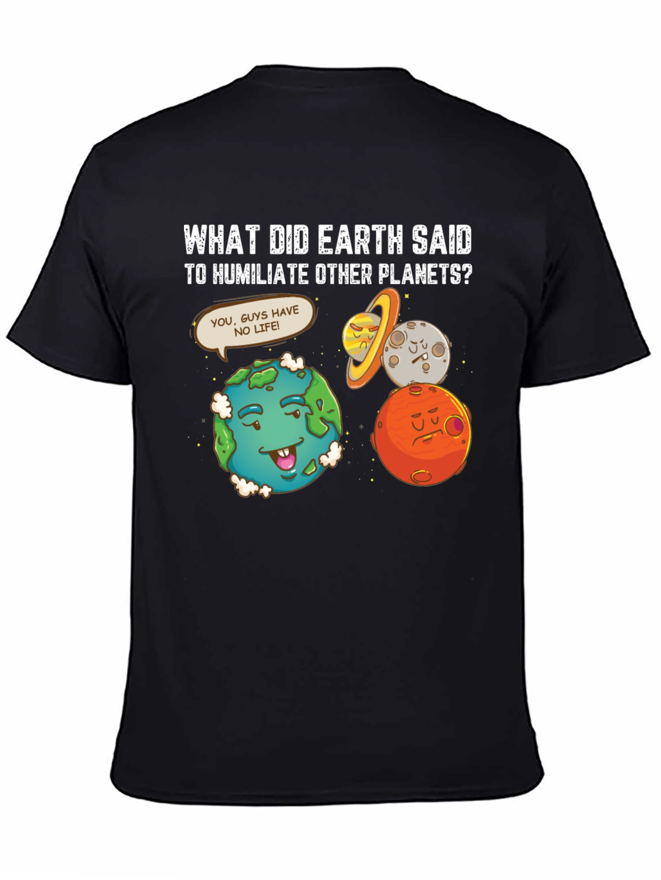 Funny Earth Humiliates Planets T-Shirt