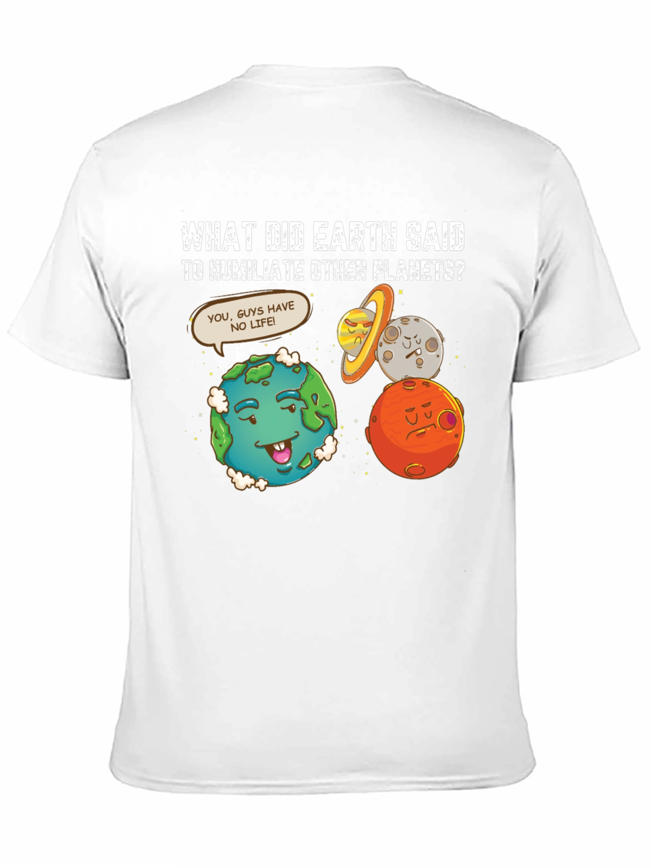 Funny Earth Humiliates Planets T-Shirt