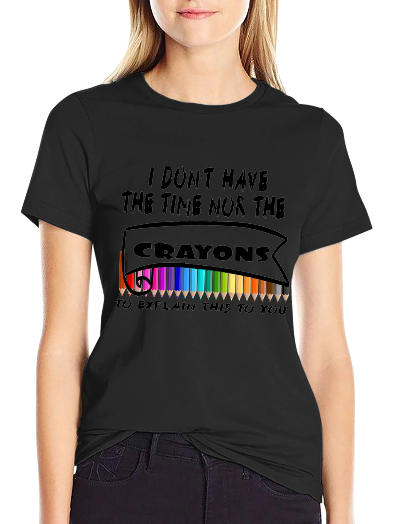 I Dont Have The Crayons T-Shirt