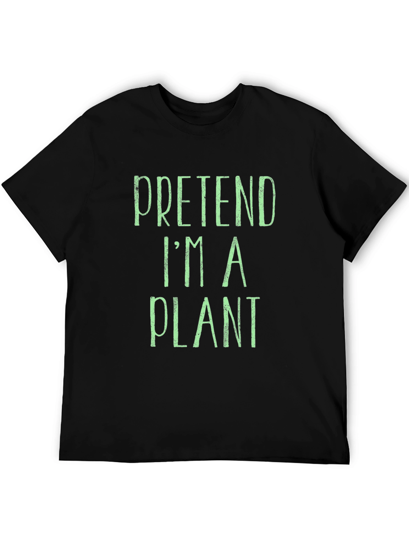 Pretend Im A Plant T-Shirt - Funny Novelty Tee