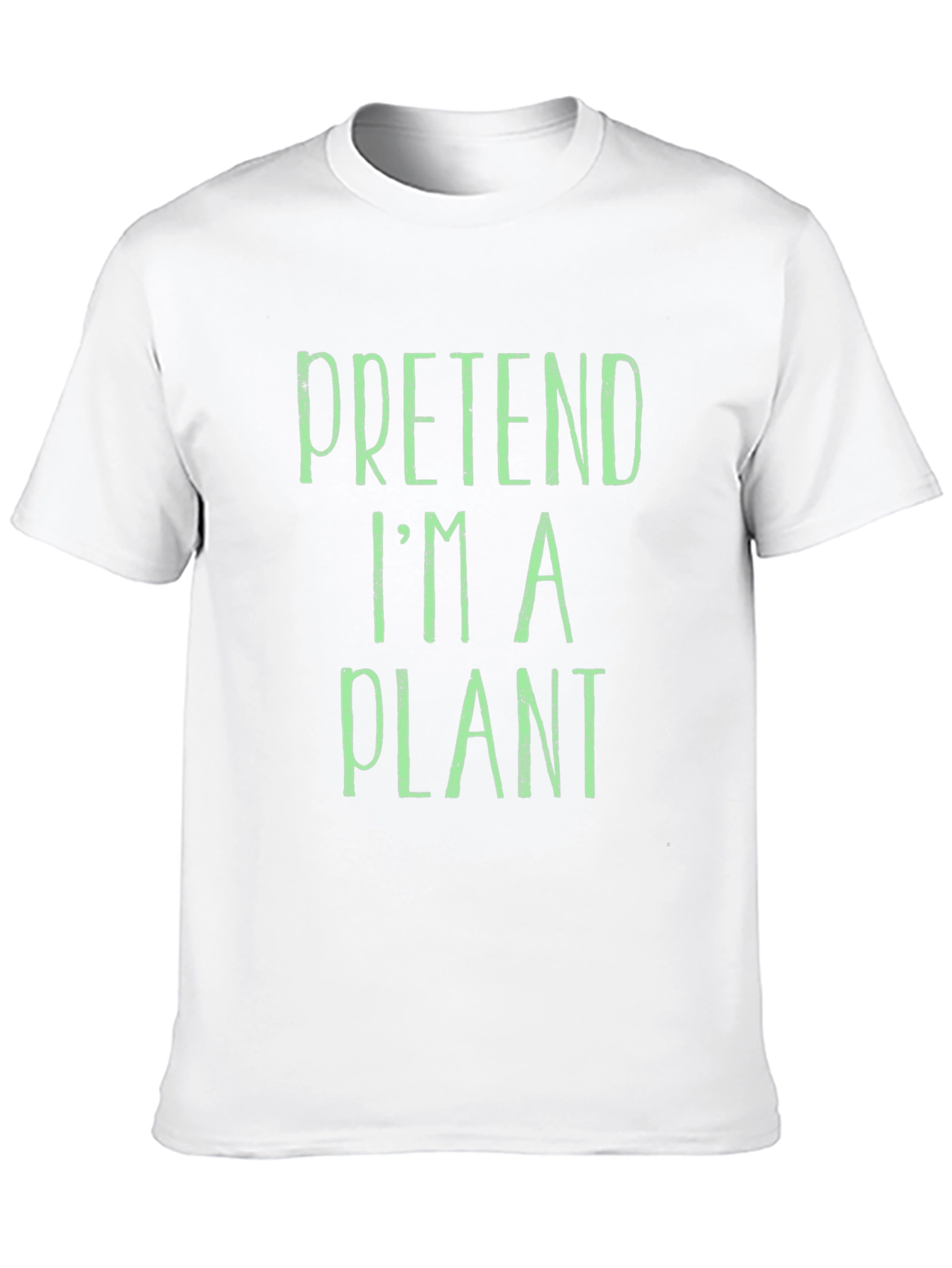 Pretend Im A Plant T-Shirt - Funny Novelty Tee