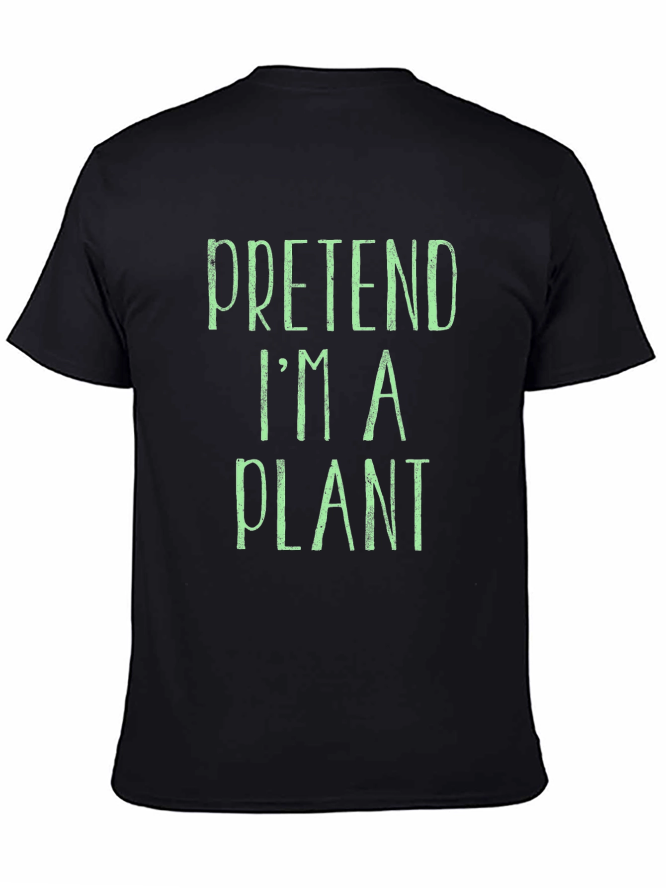 Pretend Im A Plant T-Shirt - Funny Novelty Tee