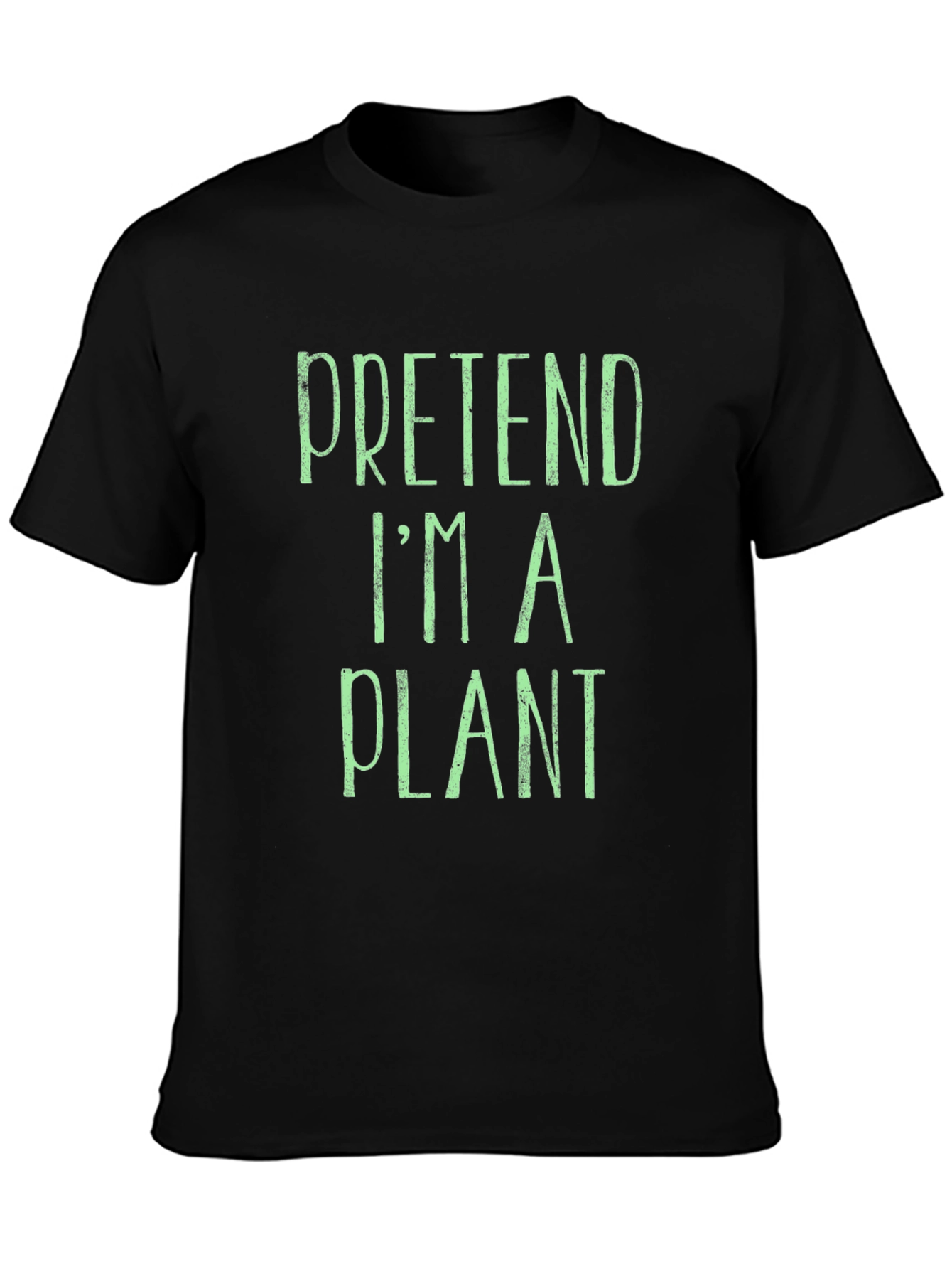 Pretend Im A Plant T-Shirt - Funny Novelty Tee