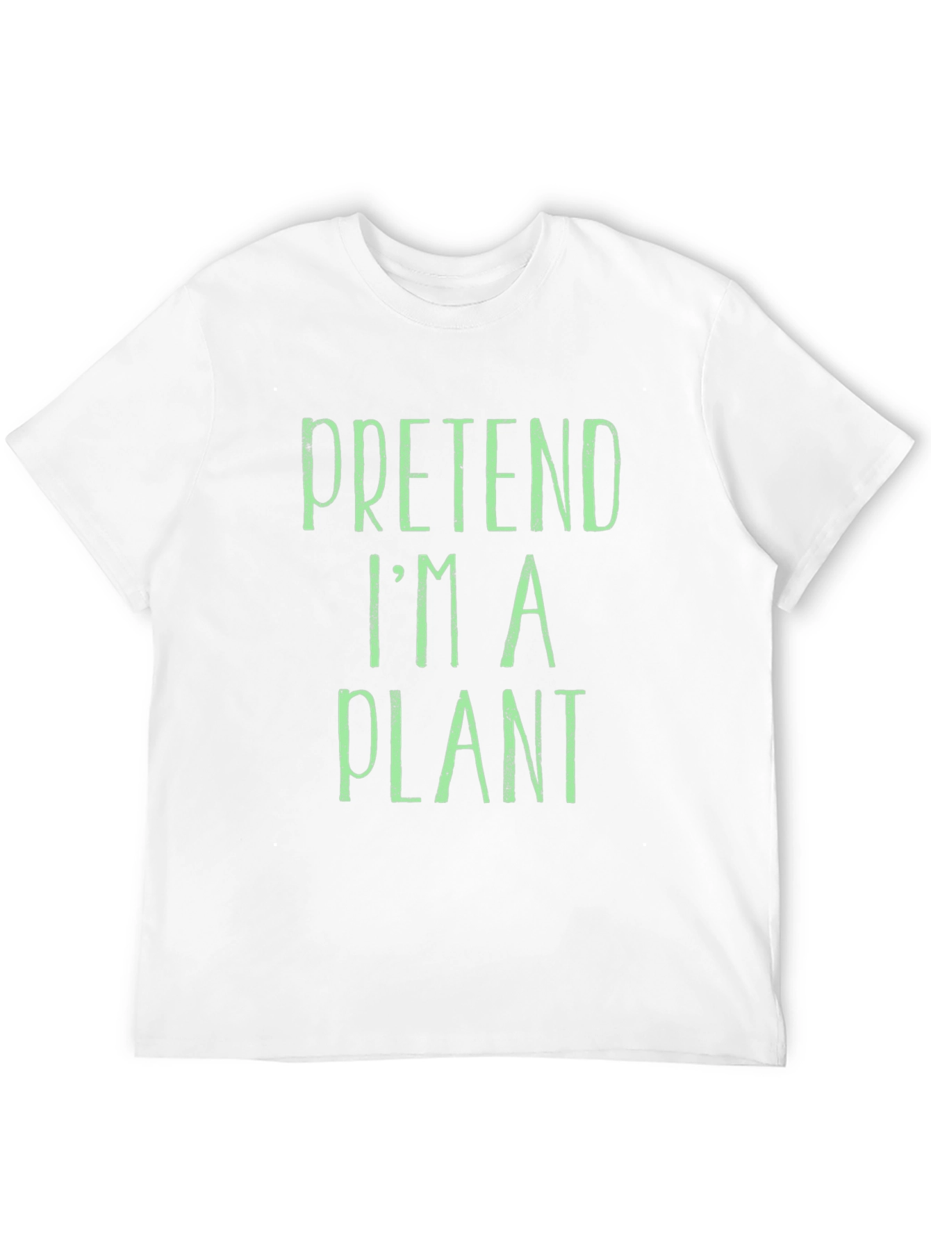 Pretend Im A Plant T-Shirt - Funny Novelty Tee