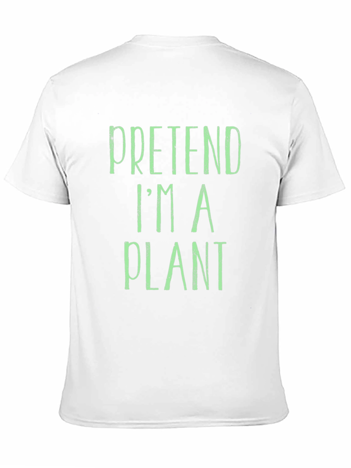 Pretend Im A Plant T-Shirt - Funny Novelty Tee