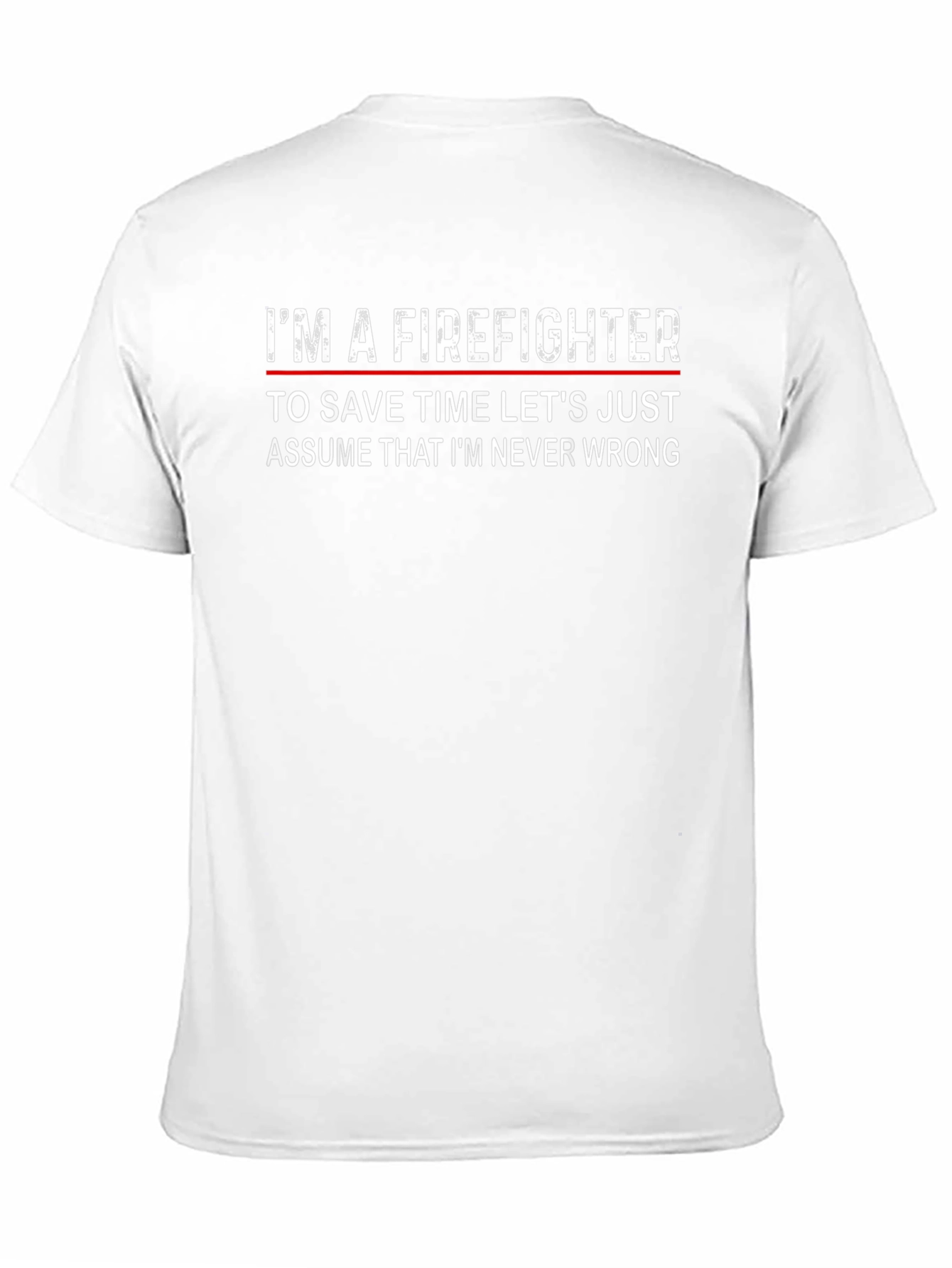 Firefighter Slogan T-Shirt - Never Wrong