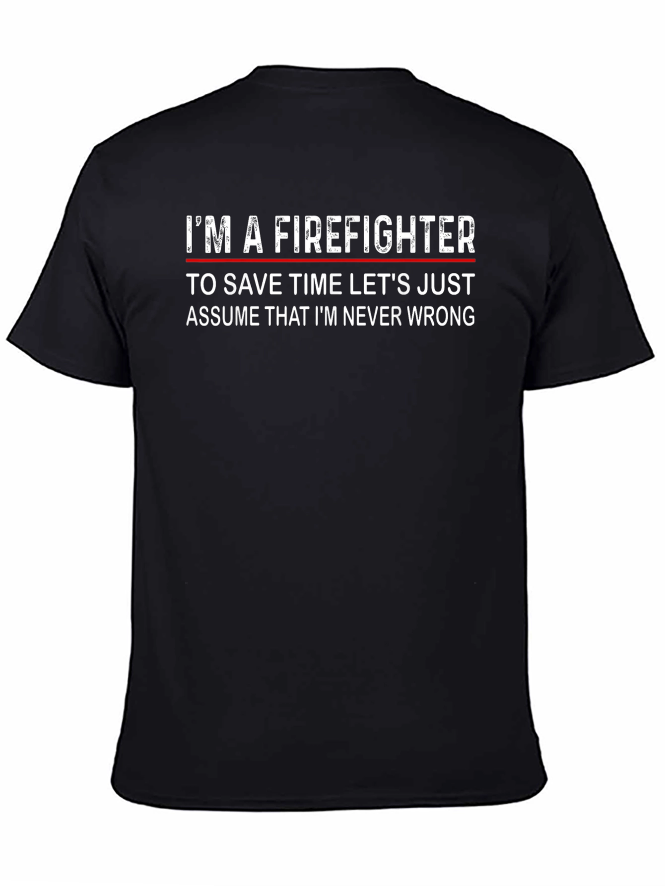 Firefighter Slogan T-Shirt - Never Wrong