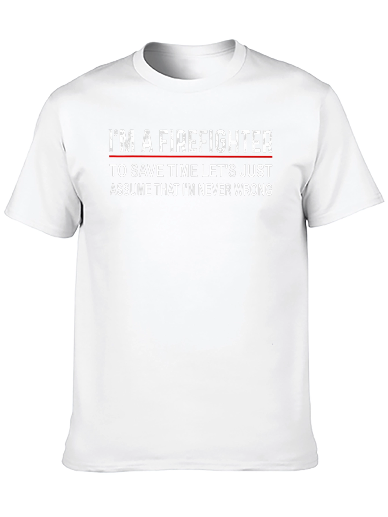 Firefighter Slogan T-Shirt - Never Wrong