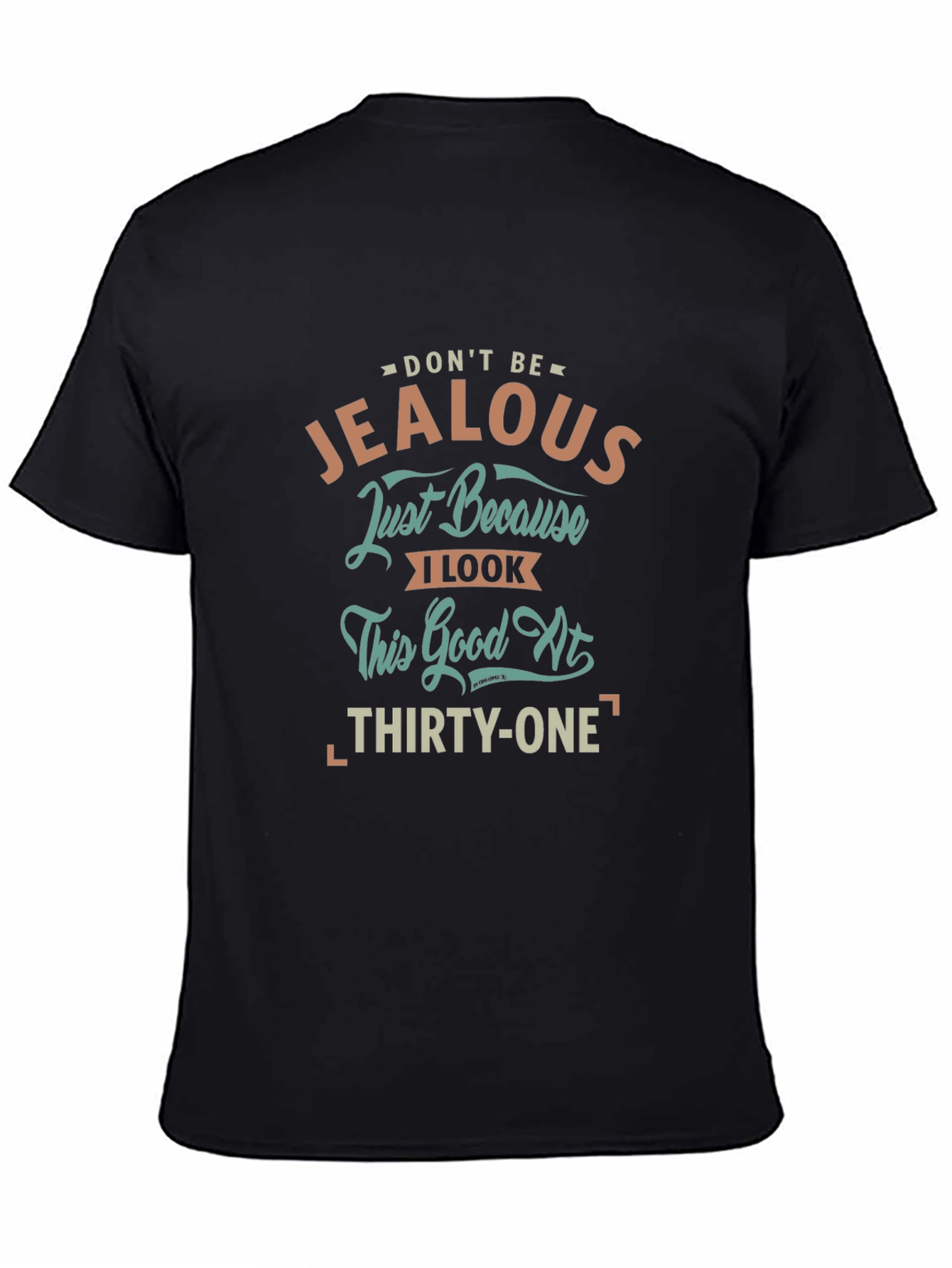 Dont Be Jealous 31st Birthday T-Shirt
