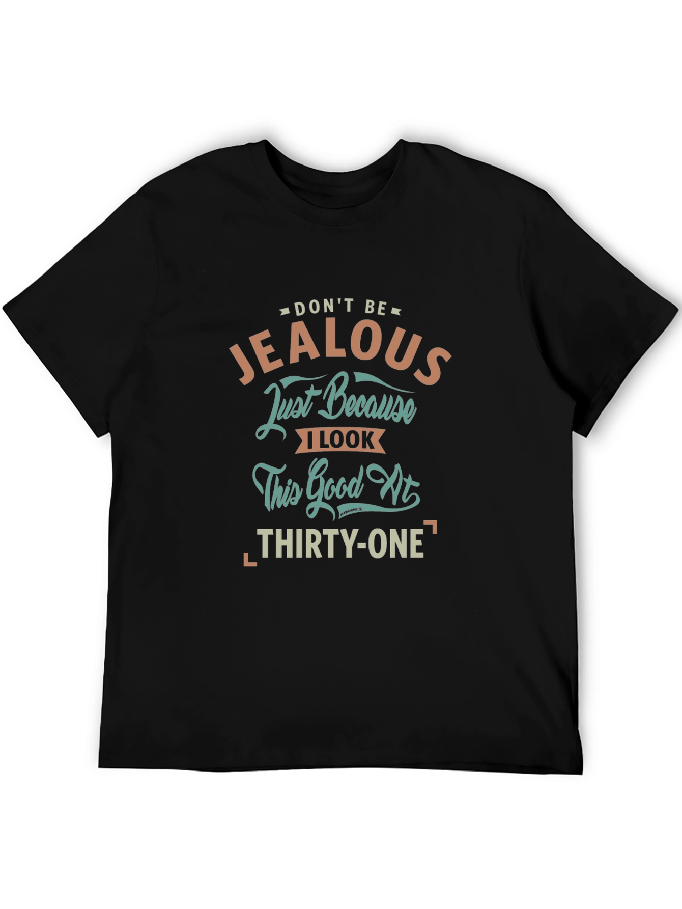 Dont Be Jealous 31st Birthday T-Shirt