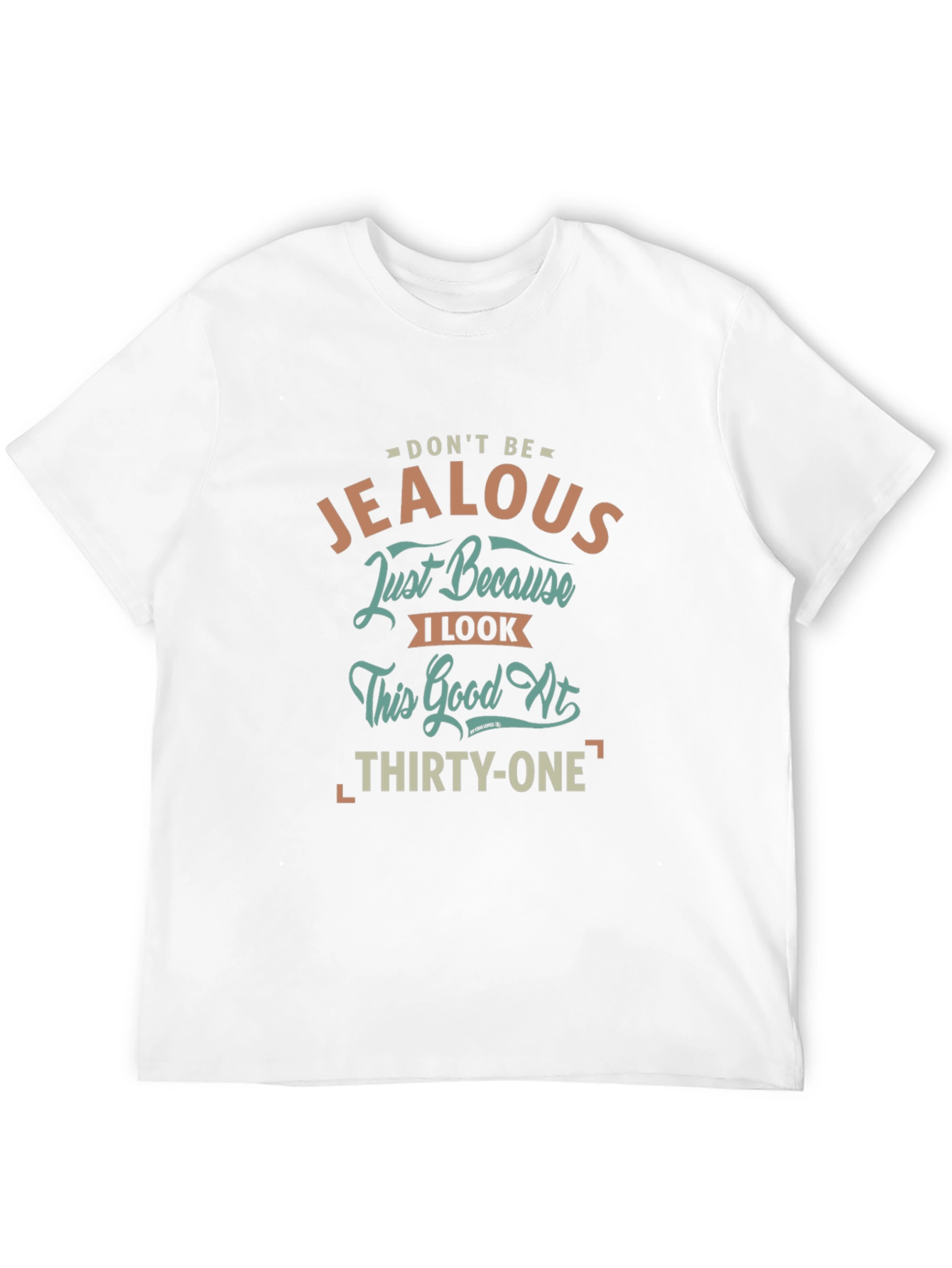 Dont Be Jealous 31st Birthday T-Shirt