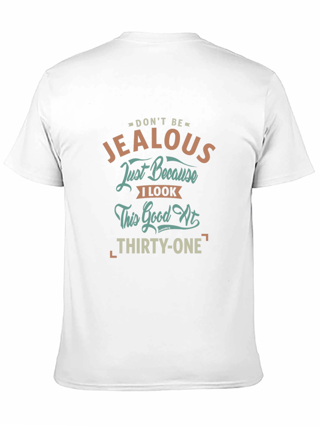 Dont Be Jealous 31st Birthday T-Shirt