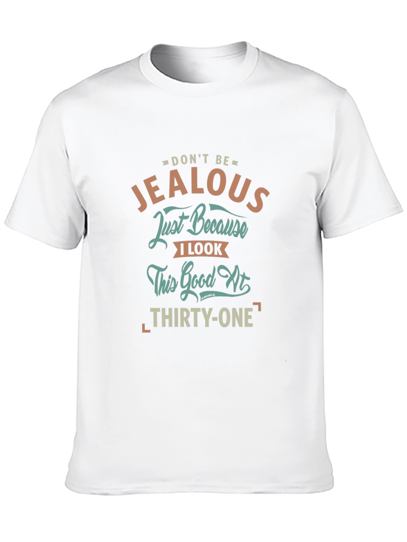 Dont Be Jealous 31st Birthday T-Shirt