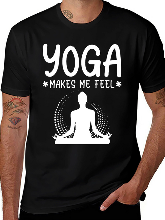 Yoga Makes Me Feel T-Shirt - Meditation Tee