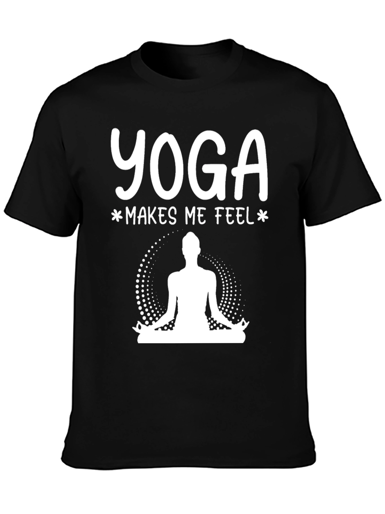 Yoga Makes Me Feel T-Shirt - Meditation Tee