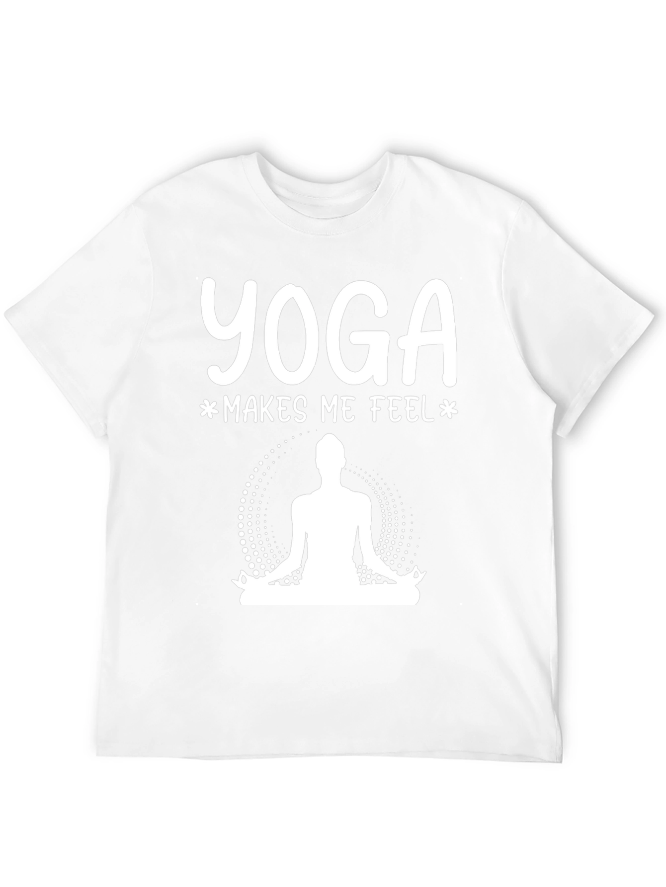 Yoga Makes Me Feel T-Shirt - Meditation Tee