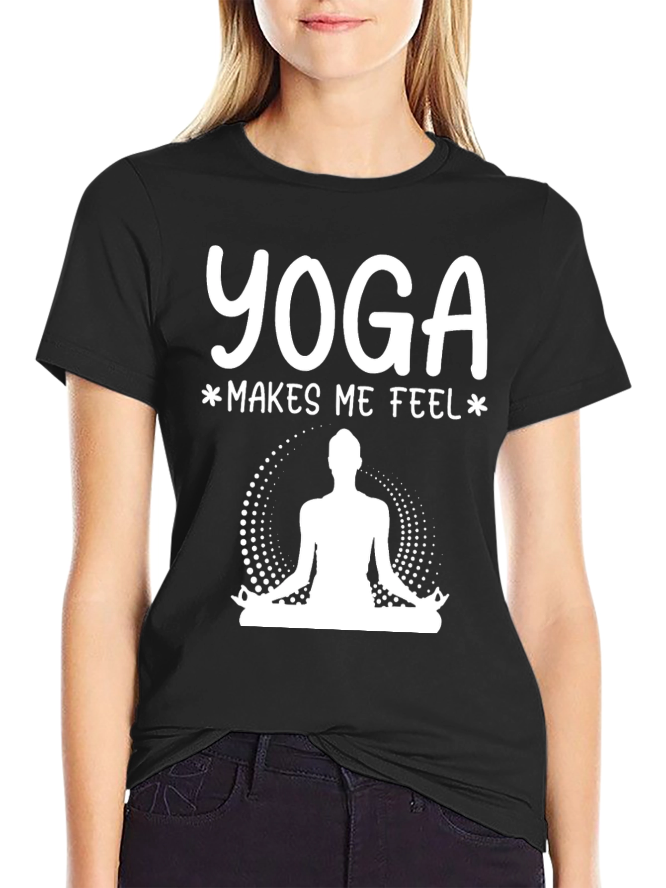 Yoga Makes Me Feel T-Shirt - Meditation Tee