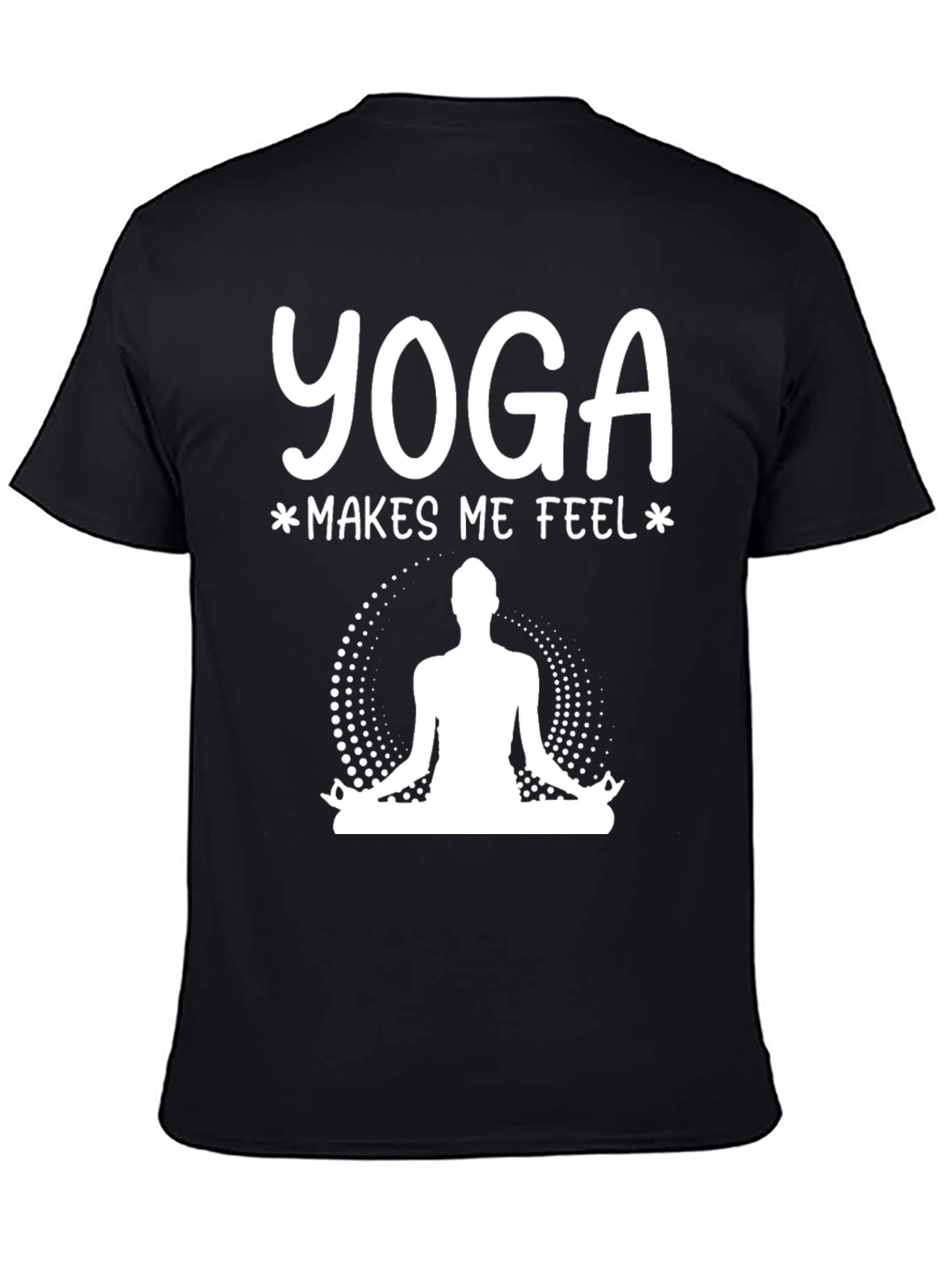 Yoga Makes Me Feel T-Shirt - Meditation Tee