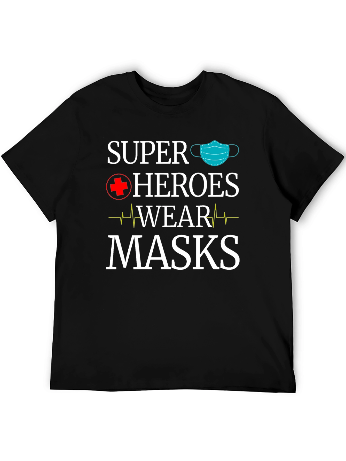 Super Heroes Wear Masks T-Shirt