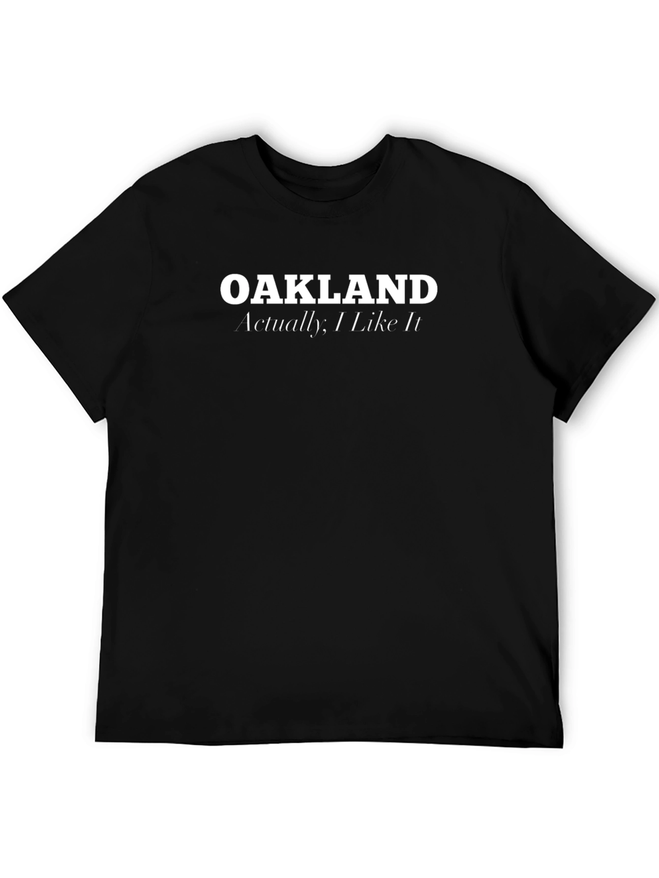 Oakland Actually I Like It T-Shirt - Black