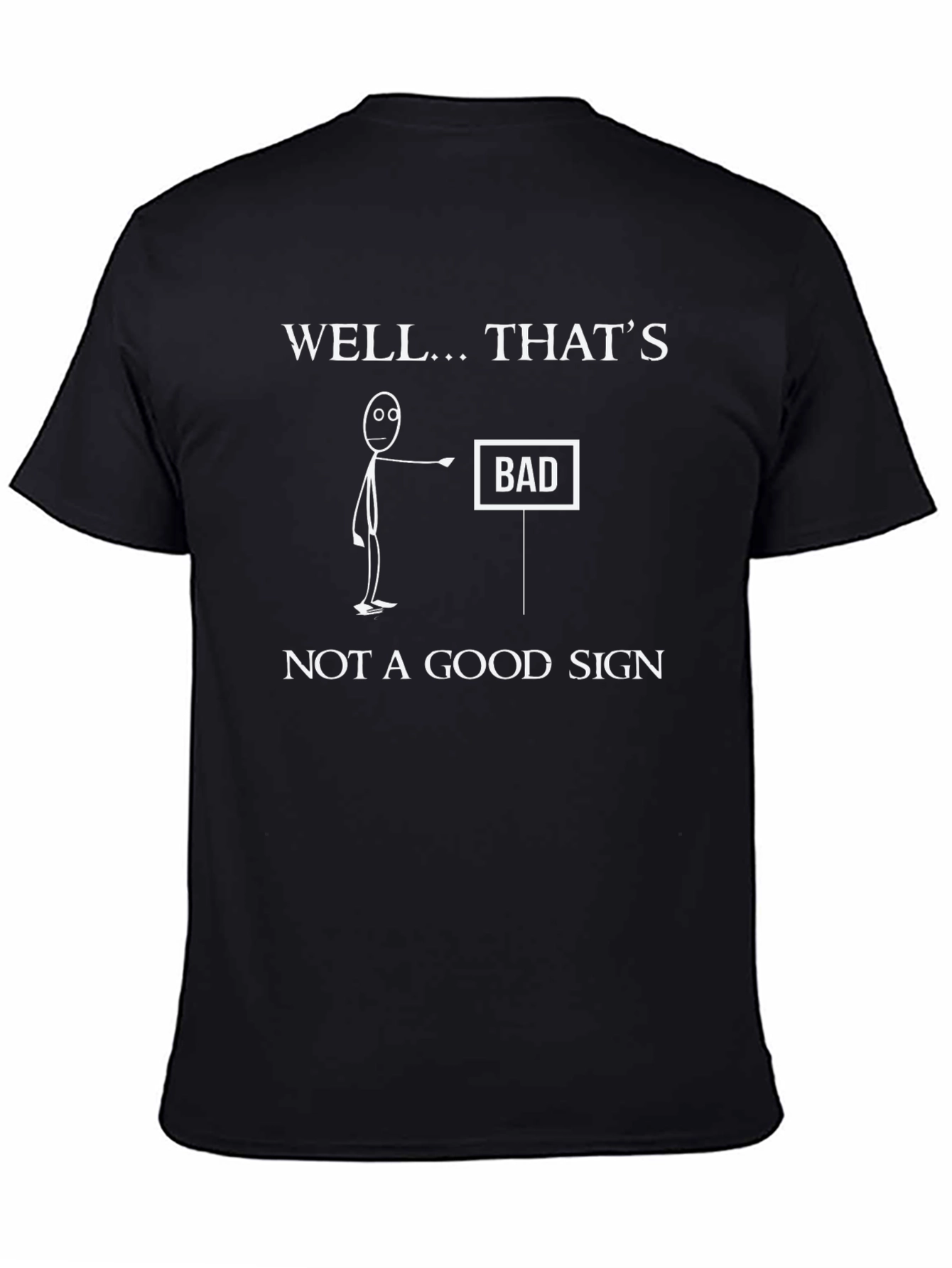 Well... Thats Bad Sign T-Shirt Funny Graphic Tee