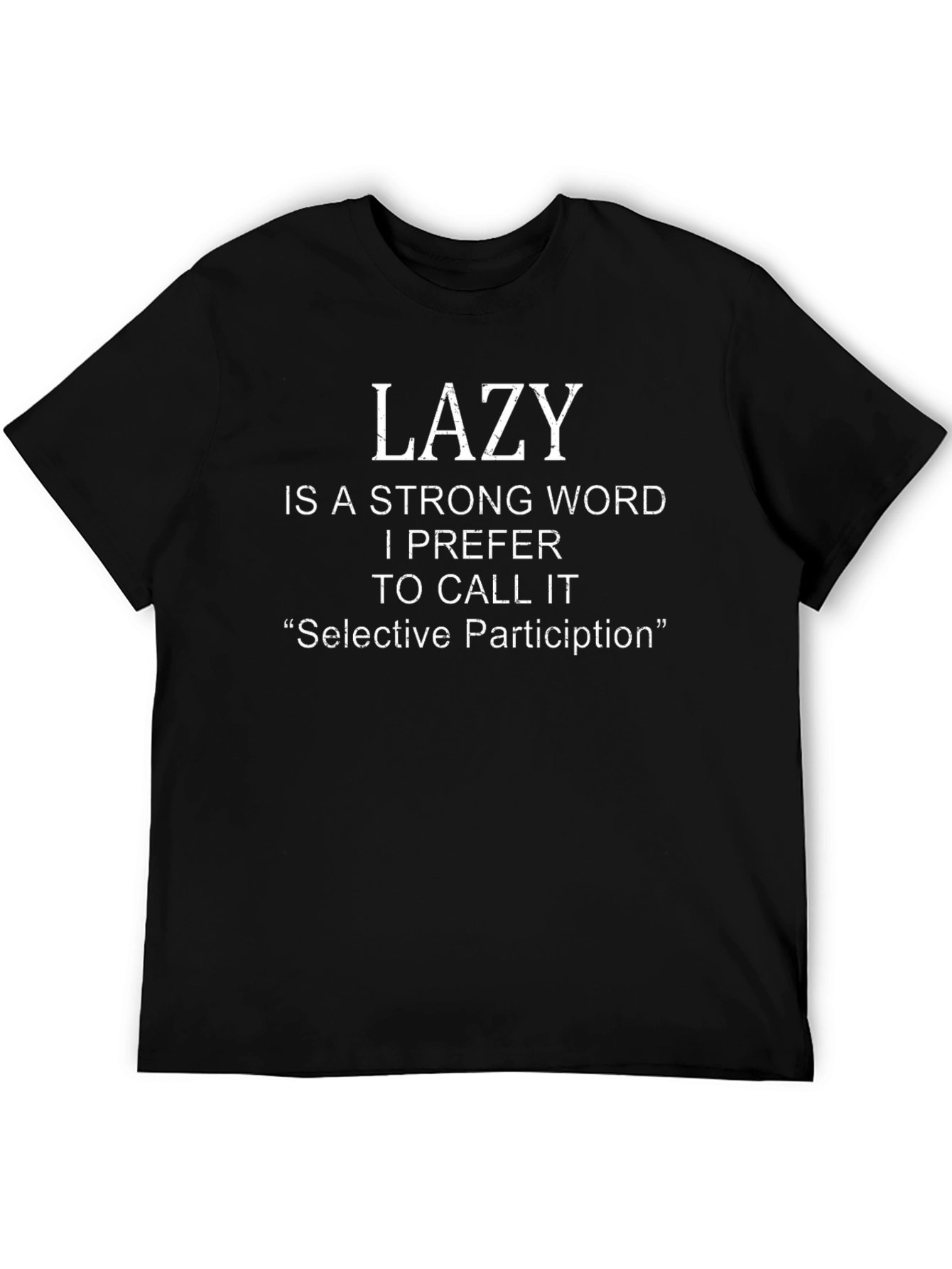 Funny Lazy Quote T-Shirt - Selective Participation
