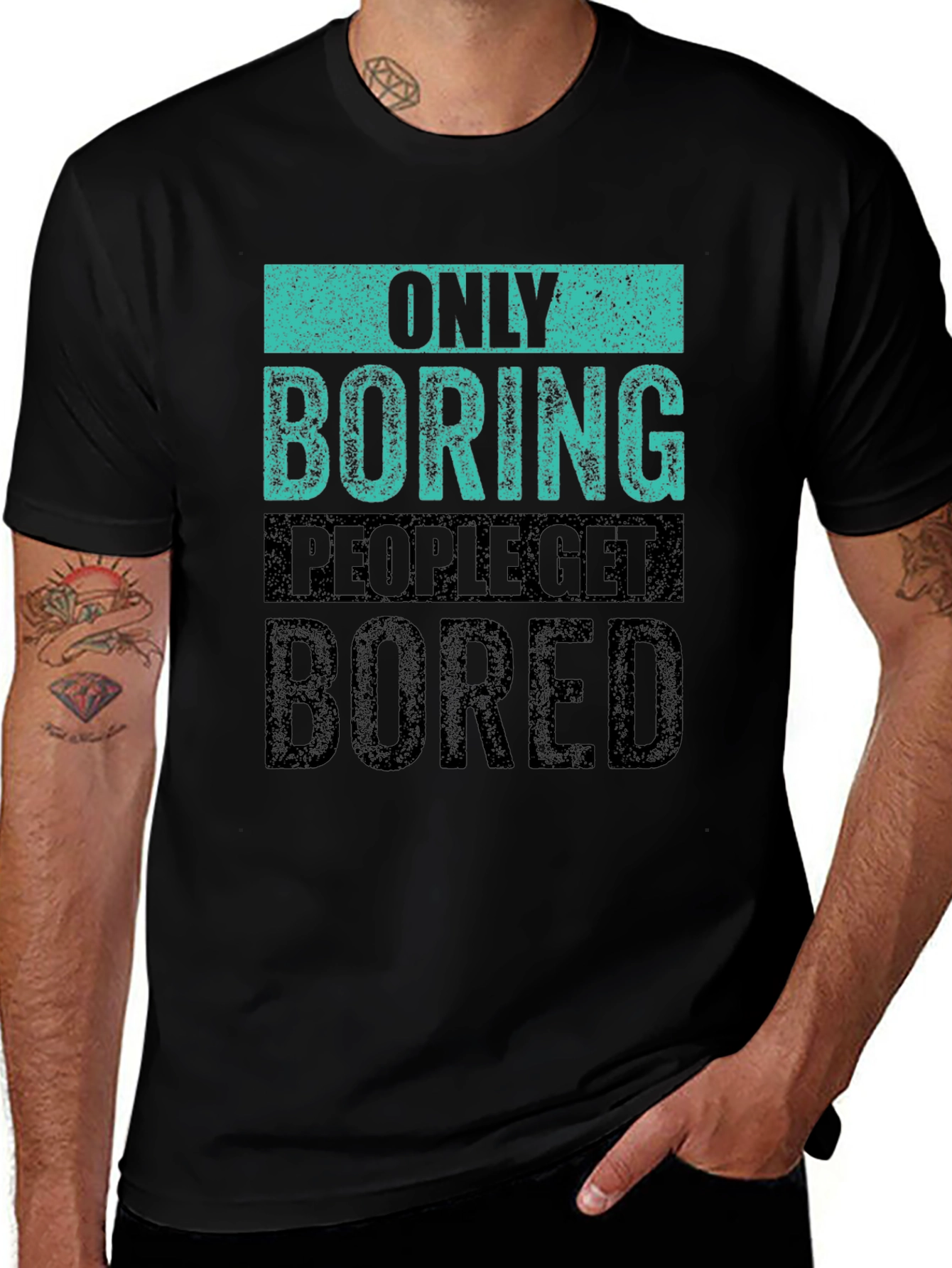 Only Boring People Get Bored T-Shirt