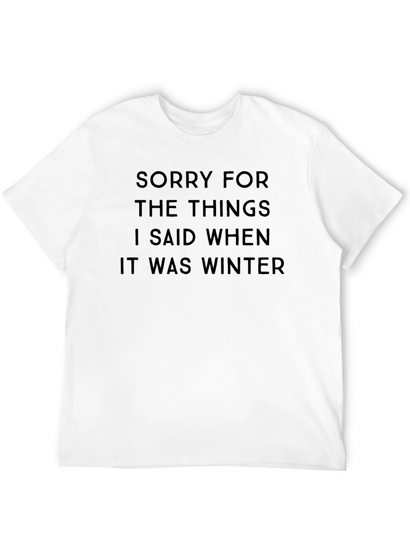 Sorry for What I Said Winter T-Shirt