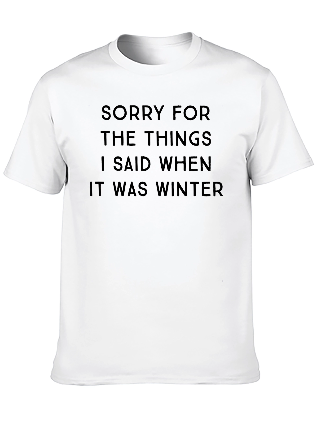 Sorry for What I Said Winter T-Shirt
