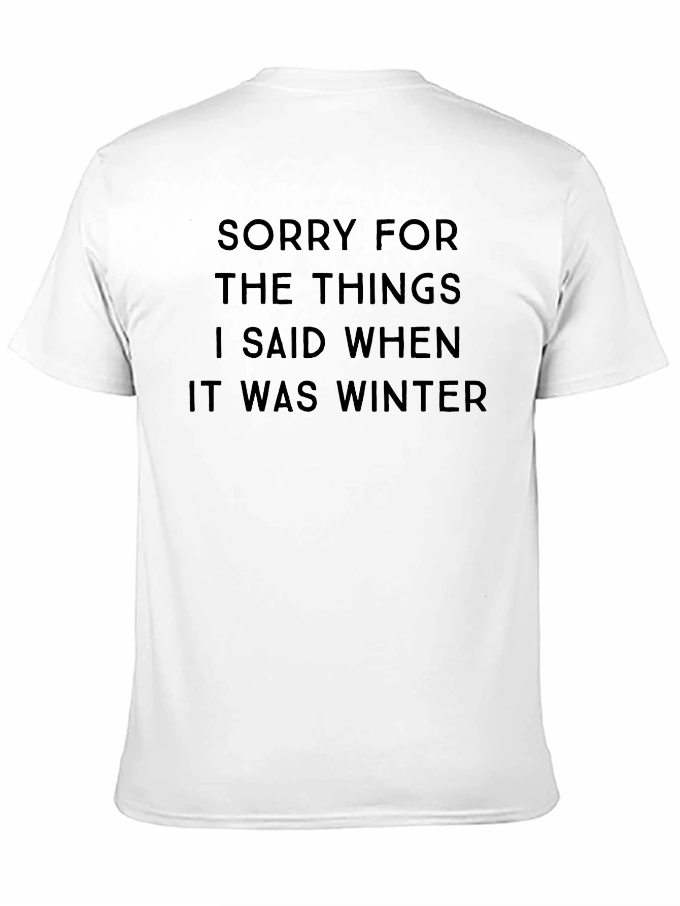 Sorry for What I Said Winter T-Shirt