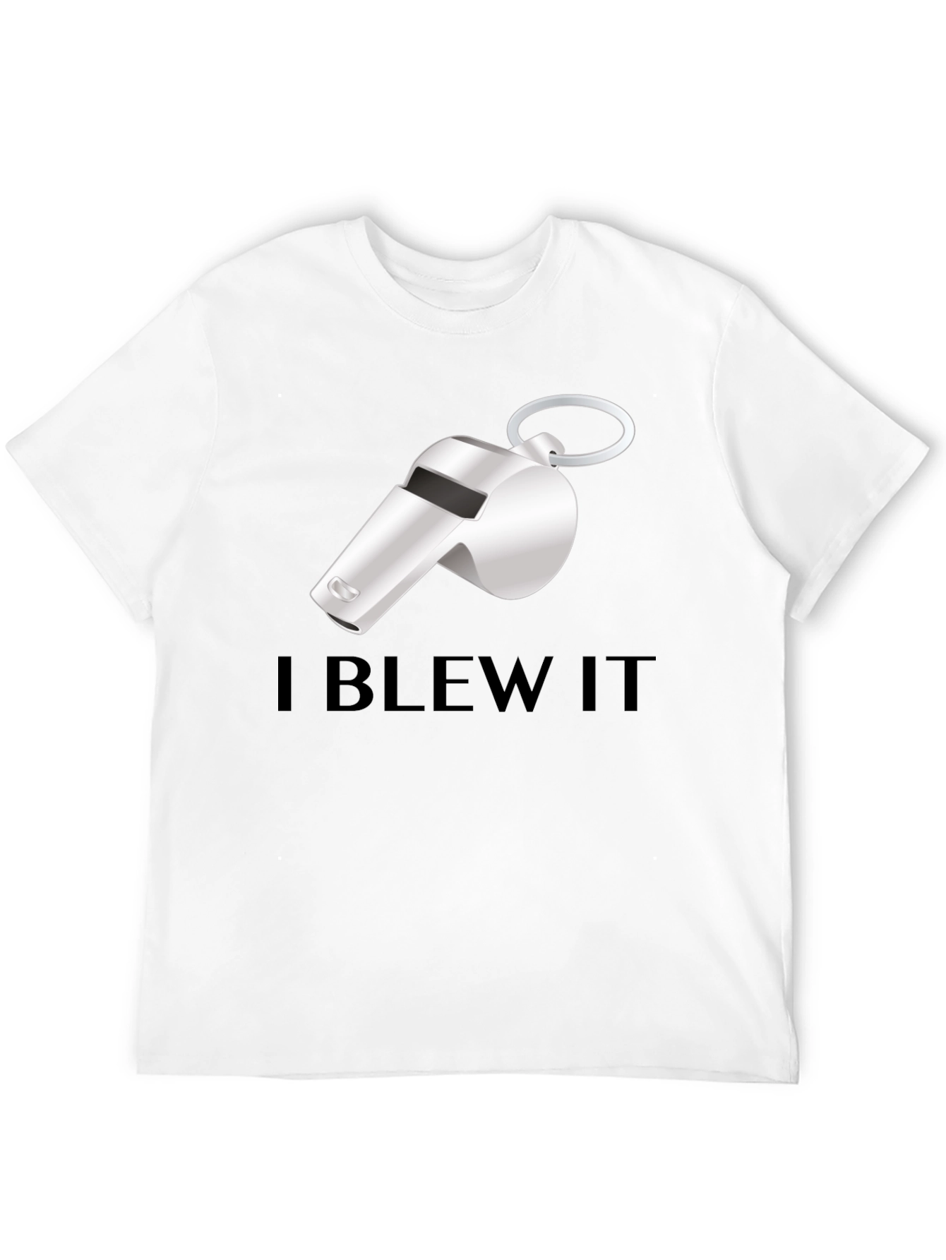 I Blew It Whistle T-Shirt