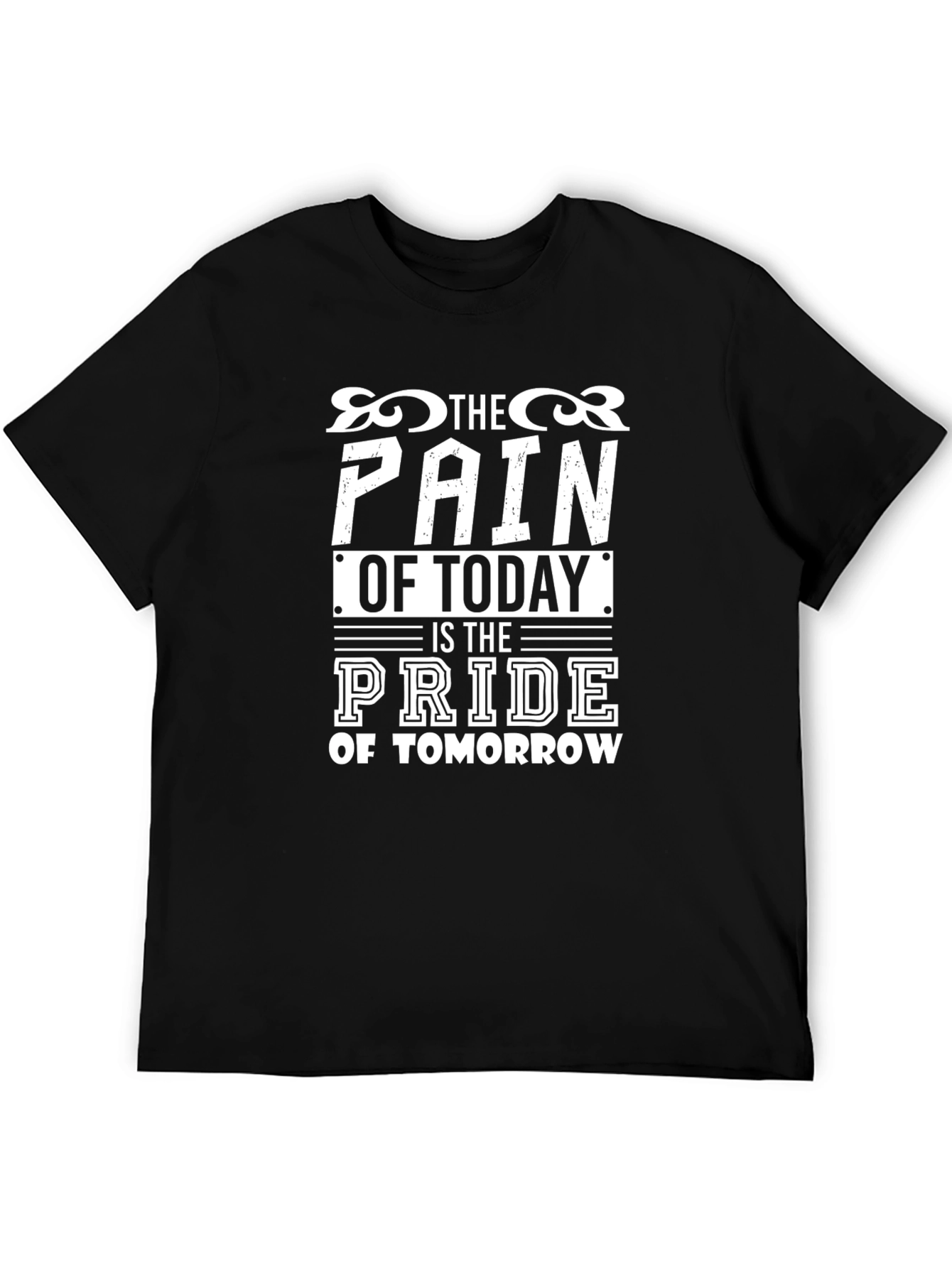 Motivational The Pain of Today Graphic T-Shirt