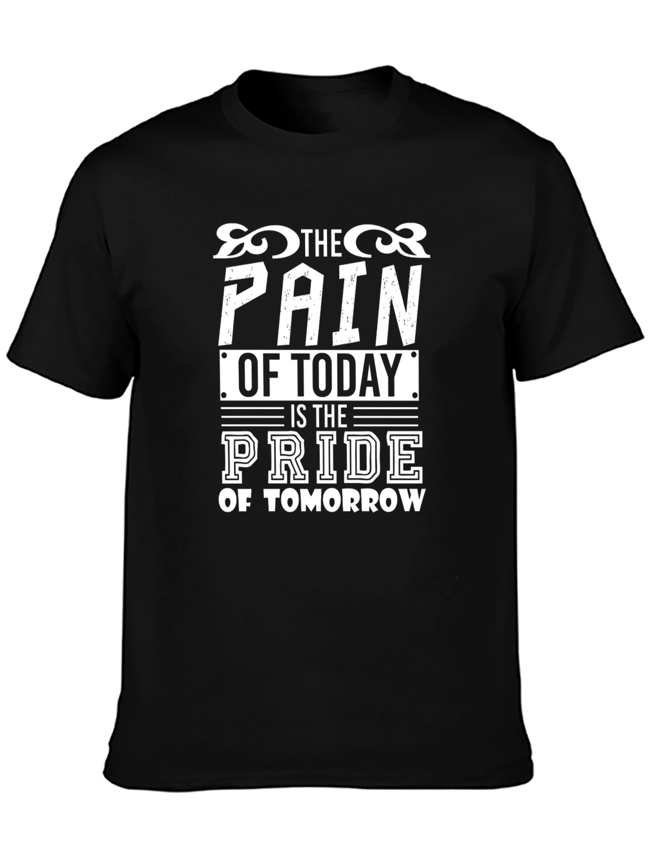 Motivational The Pain of Today Graphic T-Shirt