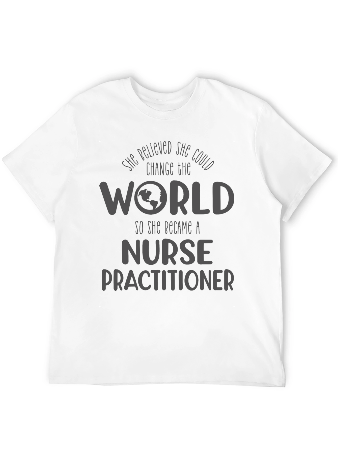 Nurse Practitioner T-Shirt - Change the World